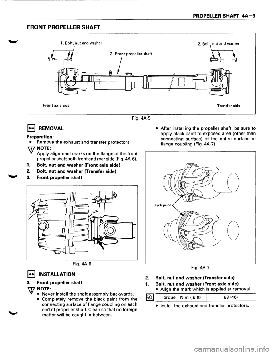 ISUZU TROOPER 1995 Workshop Manual FRONT PROPELLER SHAFT
1. Bolt, nut and washer
Q
3. Front propeller shaft
Front axle side
Fig. 4A-5
1••1 REMOVAL
Preparation:
• Remove the exhaust and transfer protectors.
\f7 NOTE: ISUZU TROOPER 1995 Workshop Manual FRONT PROPELLER SHAFT
1. Bolt, nut and washer
Q
3. Front propeller shaft
Front axle side
Fig. 4A-5
1••1 REMOVAL
Preparation:
• Remove the exhaust and transfer protectors.
\f7 NOTE: