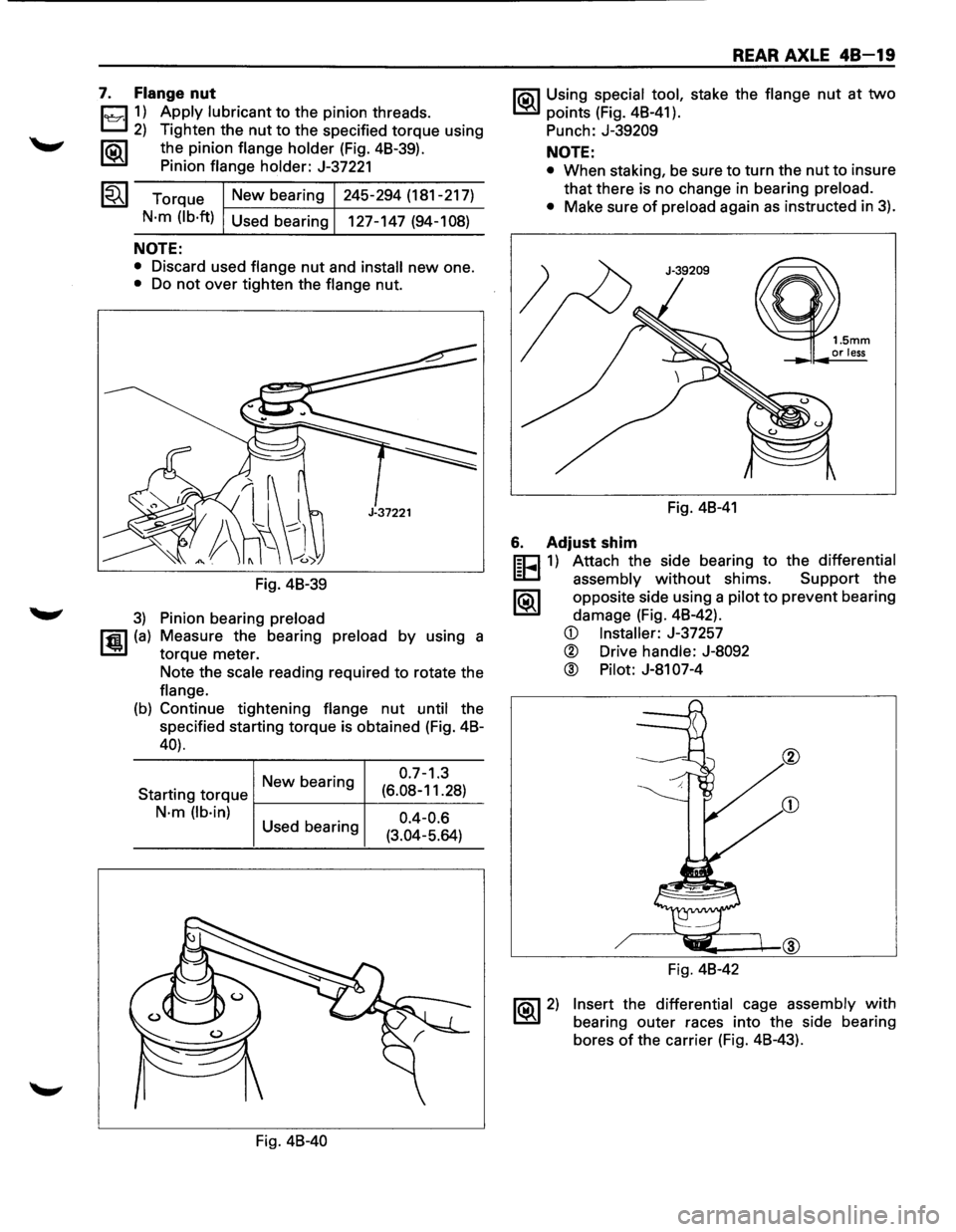 ISUZU TROOPER 1995 Workshop Manual 7. Flange nut
1~11) Apply lubricant to the pinion threads.
2) Tighten the nut to the specified torque using
1®.1 the pinion flange holder (Fig. 48-39).
Pinion
flange holder: J-37221
Torque ISUZU TROOPER 1995 Workshop Manual 7. Flange nut
1~11) Apply lubricant to the pinion threads.
2) Tighten the nut to the specified torque using
1®.1 the pinion flange holder (Fig. 48-39).
Pinion
flange holder: J-37221
Torque