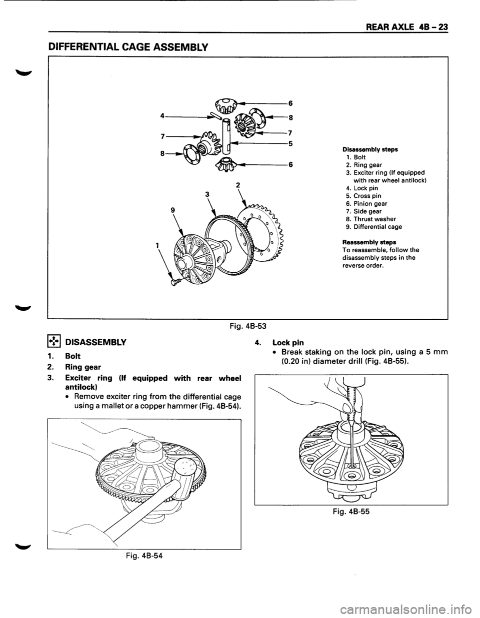 ISUZU TROOPER 1995  Workshop Manual DIFFERENTIAL CAGE ASSEMBLY 
2 
Fig. 48-53 
REAR AXLE 48-23 
Disassembly steps 1. Bolt 2. Ring  gear 3. Exciter  ring (If equipped 
with rear wheel anti lock) 4. Lock pin 
5. Cross  pin 6. Pinion  gear