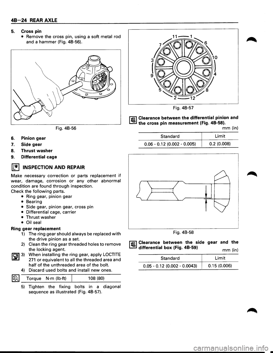 ISUZU TROOPER 1995 Workshop Manual 48-24 REAR AXLE
5. Cross pin
• Remove the cross pin, using a soft metal rod
and a hammer (Fig. 48-56).
Fig. 48-56
6. Pinion gear
7. Side gear
8. Thrust washer
9. Differential cage
(1 ISUZU TROOPER 1995 Workshop Manual 48-24 REAR AXLE
5. Cross pin
• Remove the cross pin, using a soft metal rod
and a hammer (Fig. 48-56).
Fig. 48-56
6. Pinion gear
7. Side gear
8. Thrust washer
9. Differential cage
(1