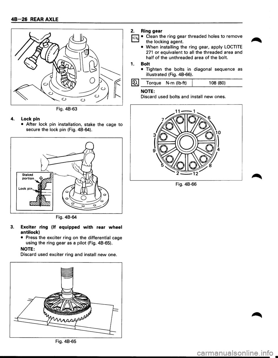 ISUZU TROOPER 1995  Workshop Manual 48-26 REAR AXLE 
Fig. 48-63 
4. Lock pin 
• After lock pin installation, stake  the cage to 
secure  the lock pin (Fig.  48-64). 
Fig.  48-64 
3. Exciter  ring (If equipped  with rear wheel 
antiloc
