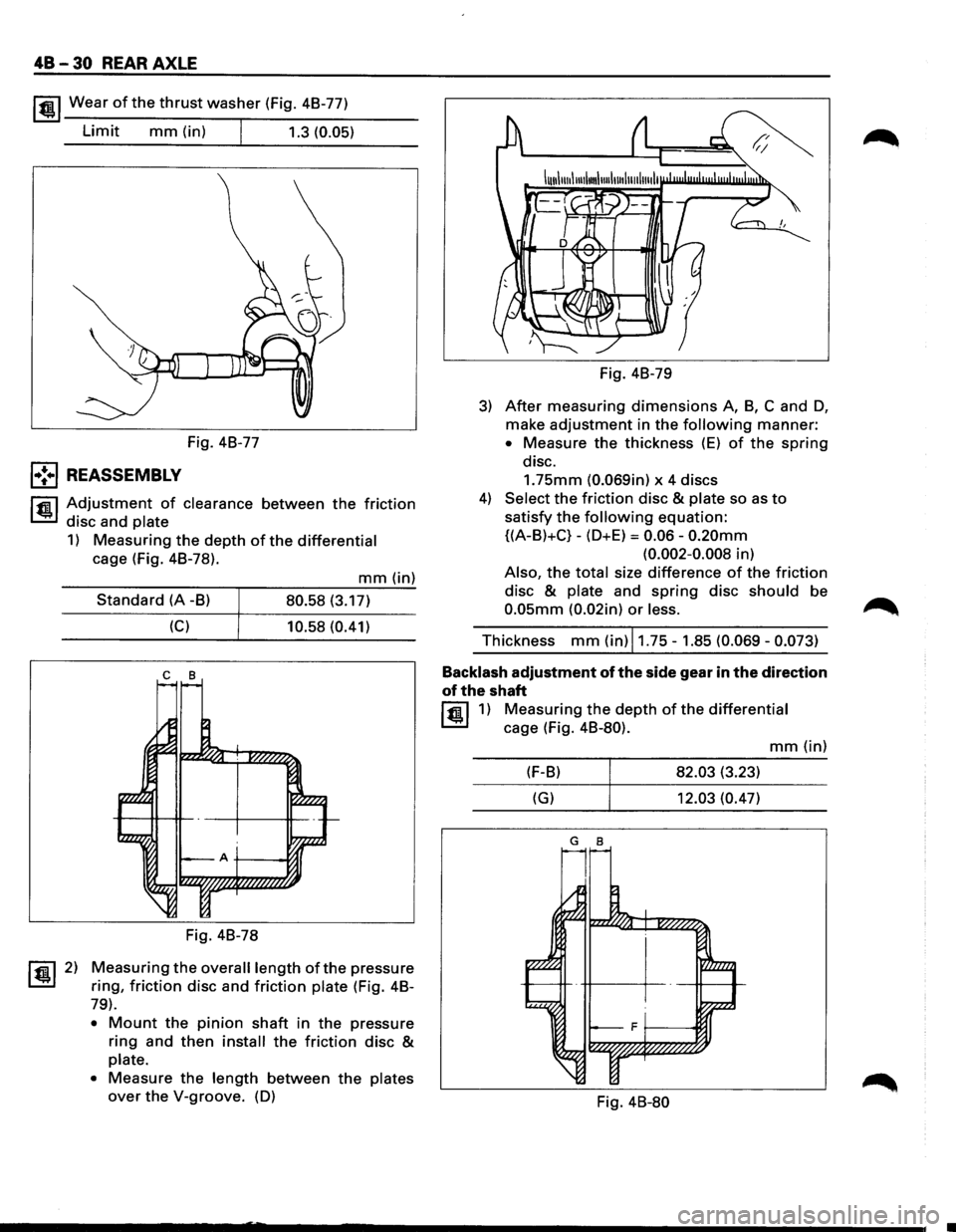 ISUZU TROOPER 1995 Workshop Manual 48-30 REAR AXLE
lfil!.l Wear of the thrust washer (Fig. 48-77)
Limit mm (in) I 1.3 (0.05)
Fig. 48-77
l•!•l REASSEMBLY
l"fll Adjustment of clearance between the friction
~ disc and plate
1) ISUZU TROOPER 1995 Workshop Manual 48-30 REAR AXLE
lfil!.l Wear of the thrust washer (Fig. 48-77)
Limit mm (in) I 1.3 (0.05)
Fig. 48-77
l•!•l REASSEMBLY
l"fll Adjustment of clearance between the friction
~ disc and plate
1)