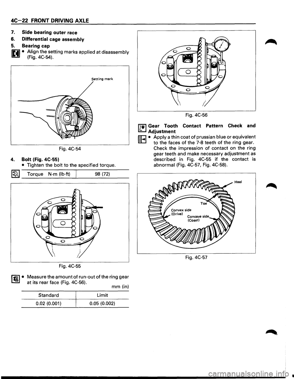 ISUZU TROOPER 1995  Workshop Manual 4C-22 FRONT DRIVING AXLE 
7. Side bearing  outer race 
6. Differential  cage assembly 
5. Bearing  cap 
IP.il • Align the setting  marks applied at disassembly 
U (Fig. 4C-54). 
Setting mark 
Fig. 4
