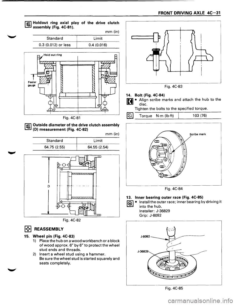 ISUZU TROOPER 1995 Workshop Manual r.r.il Holdout ring axial play of the drive clutch
1..!!:.1 assembly (Fig. 4C-81 ).
mm (in)
Standard Limit
----~----------------0.3 (0.012) or less 0.4 (0.016)
Fig. 4C-81
r.r.il Outside diame ISUZU TROOPER 1995 Workshop Manual r.r.il Holdout ring axial play of the drive clutch
1..!!:.1 assembly (Fig. 4C-81 ).
mm (in)
Standard Limit
----~----------------0.3 (0.012) or less 0.4 (0.016)
Fig. 4C-81
r.r.il Outside diame