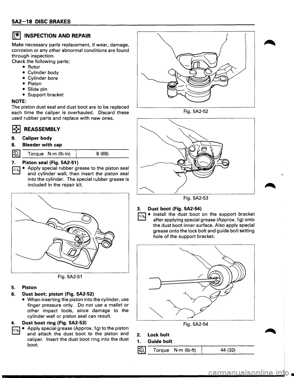 ISUZU TROOPER 1995  Workshop Manual 5A2-18 DISC BRAKES 
(1!] INSPECTION AND REPAIR 
Make  necessary  parts replacement, if wear, damage, 
corrosion 
or any  other abnormal conditions  are found 
through  inspection. 
Check  the 
followi