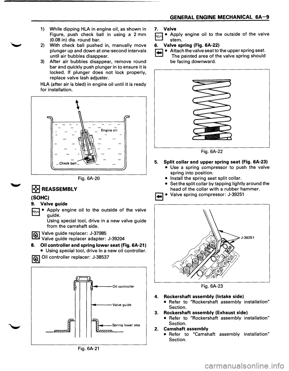 ISUZU TROOPER 1995  Workshop Manual 1) While dipping HLA in engine oil, as shown  in 
Figure,  push check 
ball in using  a  2 mm 
(0.08 in) dia.  round  bar. 
2) With check ball pushed  in, manually move 
plunger up and down at one-sec