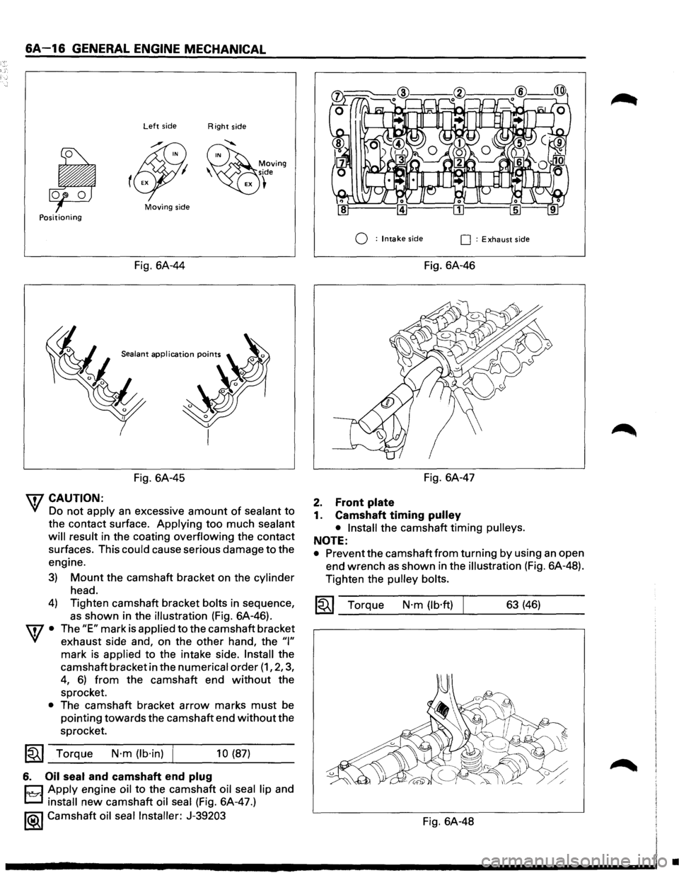 ISUZU TROOPER 1995 Workshop Manual 6A-16 GENERAL ENGINE MECHANICAL
Left side Right side
Moving side Positioning
Q : Intake side 0 : Exhaust side
Fig. 6A-44 Fig. 6A-46
Sealant application points
Fig. 6A-45
7 CAUTION:
VI Do n ISUZU TROOPER 1995 Workshop Manual 6A-16 GENERAL ENGINE MECHANICAL
Left side Right side
Moving side Positioning
Q : Intake side 0 : Exhaust side
Fig. 6A-44 Fig. 6A-46
Sealant application points
Fig. 6A-45
7 CAUTION:
VI Do n