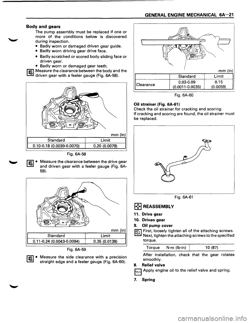 ISUZU TROOPER 1995 Workshop Manual Body and gears
The pump assembly must be replaced if one or
more of the conditions below is discovered
during inspection.
• Badly worn or damaged driven gear guide.
• Badly worn driving ge ISUZU TROOPER 1995 Workshop Manual Body and gears
The pump assembly must be replaced if one or
more of the conditions below is discovered
during inspection.
• Badly worn or damaged driven gear guide.
• Badly worn driving ge