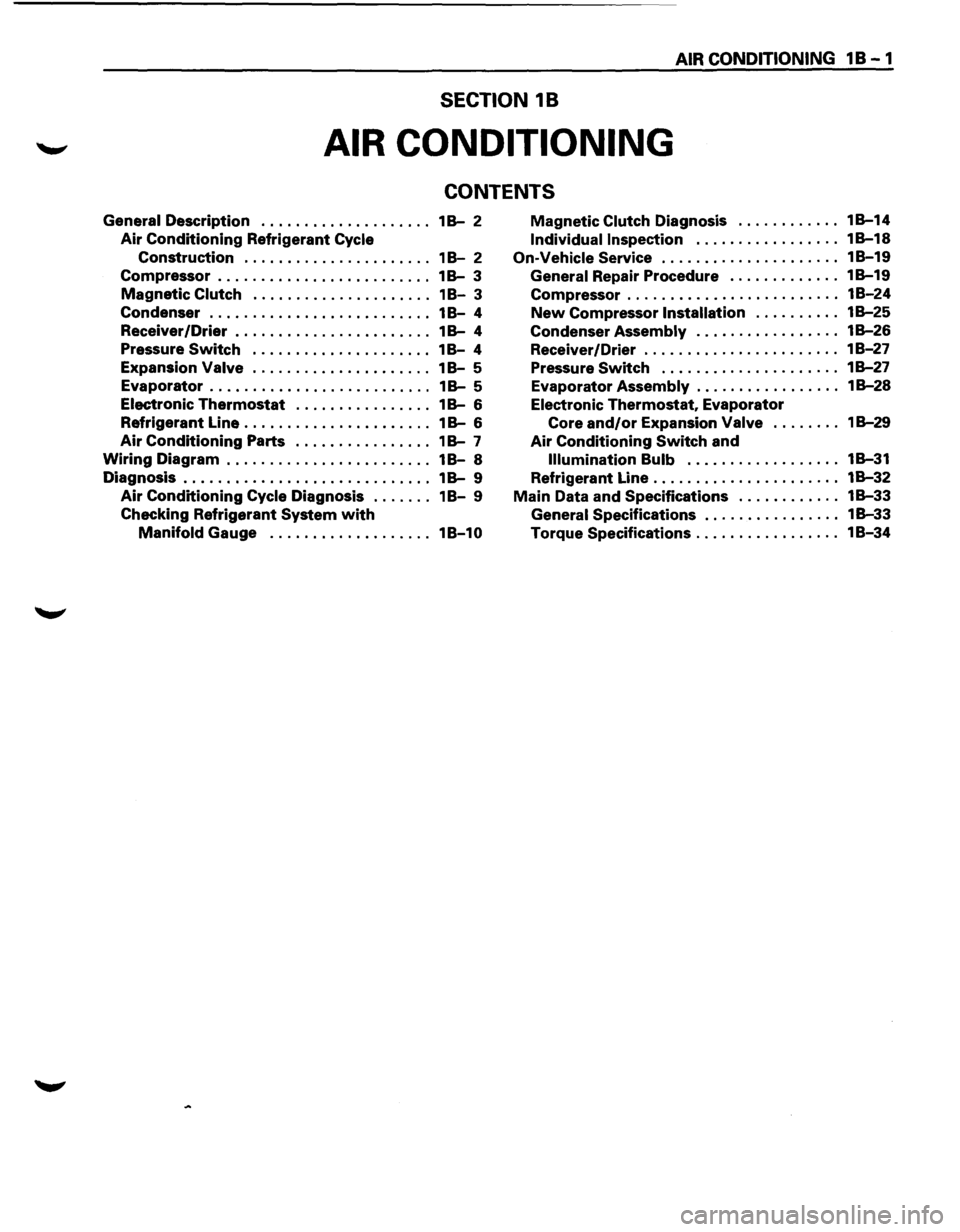 ISUZU TROOPER 1995  Workshop Manual AIR CONDITIONING 1 B  - 1 
SECTION 18 
AIR CONDITIONING 
CONTENTS 
General Description  . .  . . . . . . . . . . . . . . . . . .  1 B-2 
Air Conditioning Refrigerant Cycle 
Construction . . . . . . . 