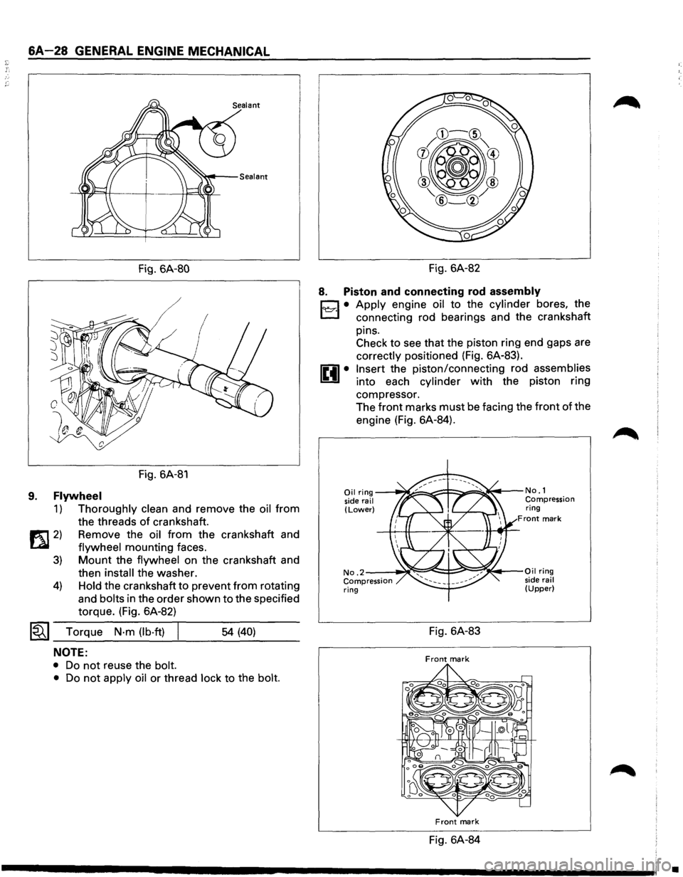 ISUZU TROOPER 1995 Workshop Manual 6A-28 GENERAL ENGINE MECHANICAL
Fig. 6A-80
/
Fig. 6A-81
9. Flywheel
1) Thoroughly clean and remove the oil from
the threads
of crankshaft.
1!t1 2) Remove the oil from the crankshaft and
ISUZU TROOPER 1995 Workshop Manual 6A-28 GENERAL ENGINE MECHANICAL
Fig. 6A-80
/
Fig. 6A-81
9. Flywheel
1) Thoroughly clean and remove the oil from
the threads
of crankshaft.
1!t1 2) Remove the oil from the crankshaft and