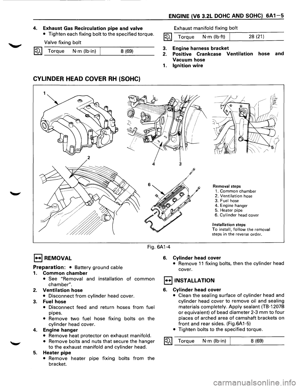 ISUZU TROOPER 1995 Workshop Manual 4. Exhaust Gas Recirculation pipe and valve
• Tighten each fixing bolt to the specified torque.
Valve fixing bolt
1«1 Torque N·m (lb·in) 8 (69)
CYLINDER HEAD COVER RH (SOHC)
1
2
4
EN ISUZU TROOPER 1995 Workshop Manual 4. Exhaust Gas Recirculation pipe and valve
• Tighten each fixing bolt to the specified torque.
Valve fixing bolt
1«1 Torque N·m (lb·in) 8 (69)
CYLINDER HEAD COVER RH (SOHC)
1
2
4
EN