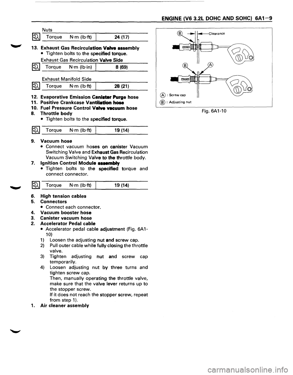 ISUZU TROOPER 1995 Workshop Manual Nuts
~~~ Torque N·m (lb·ft) 24 (17)
13. Exhaust Gas Recirculation Valve assembly
• Tighten bolts to the specified torque.
Exhaust Gas Recirculation
Valve Side
~~~ Torque N·m (lb·in) I ISUZU TROOPER 1995 Workshop Manual Nuts
~~~ Torque N·m (lb·ft) 24 (17)
13. Exhaust Gas Recirculation Valve assembly
• Tighten bolts to the specified torque.
Exhaust Gas Recirculation
Valve Side
~~~ Torque N·m (lb·in) I