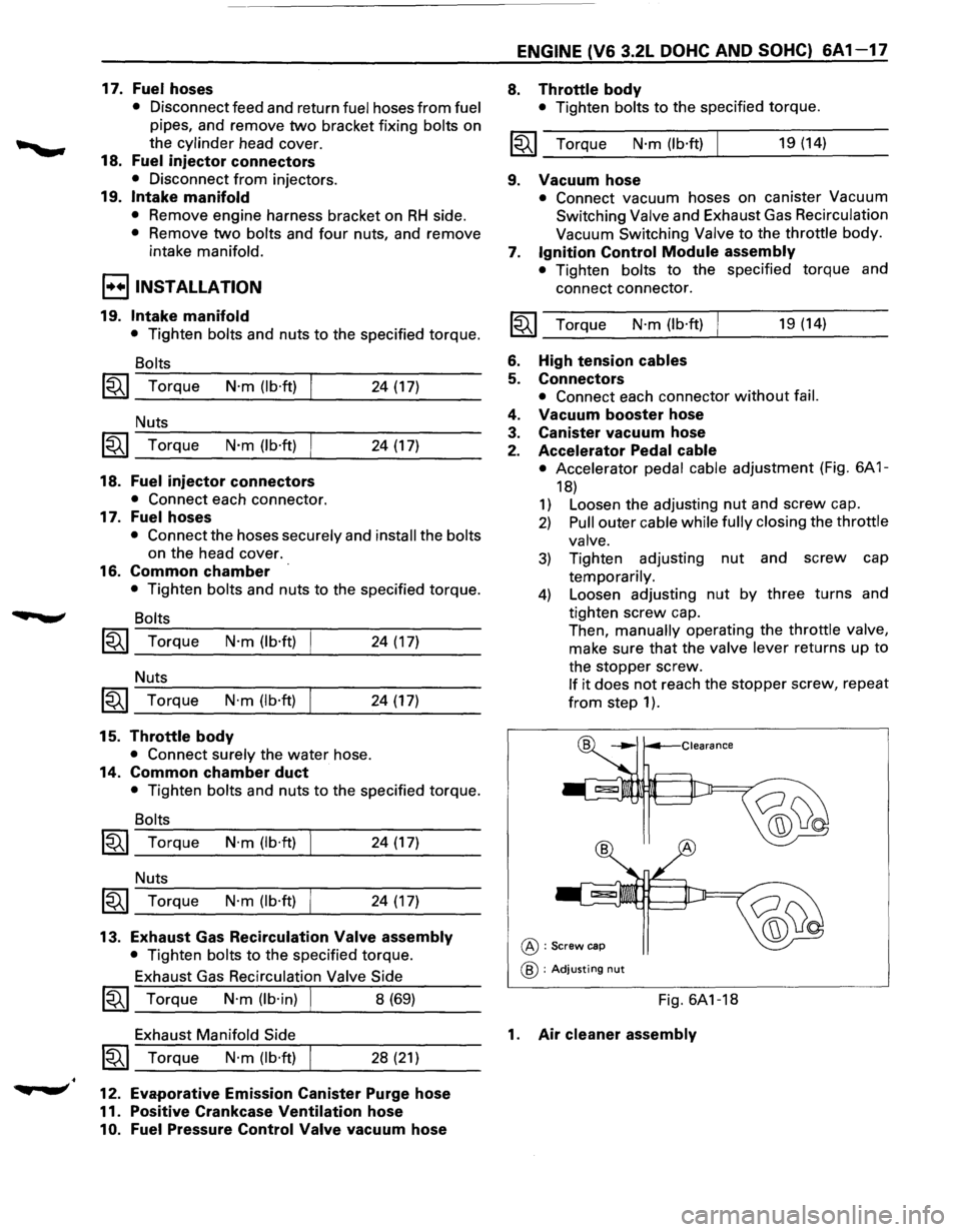 ISUZU TROOPER 1995 Workshop Manual ... t&:?
17. Fuel hoses
• Disconnect feed and return fuel hoses from fuel
pipes, and remove
two bracket fixing bolts on
the cylinder head cover.
18. Fuel injector connectors
• Discon ISUZU TROOPER 1995 Workshop Manual ... t&:?
17. Fuel hoses
• Disconnect feed and return fuel hoses from fuel
pipes, and remove
two bracket fixing bolts on
the cylinder head cover.
18. Fuel injector connectors
• Discon