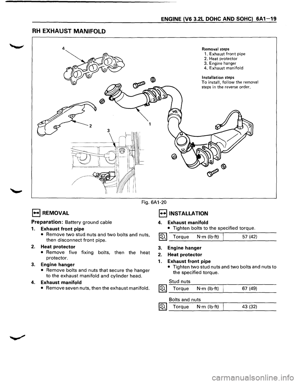 ISUZU TROOPER 1995 Workshop Manual RH EXHAUST MANIFOLD
4
ENGINE (V6 3.2L DOHC AND SOHC) 6A1-19
Removal steps
1.
Exhaust front pipe 2. Heat protector 3. Engine hanger
4. Exhaust manifold
Installation
steps To install, follow t ISUZU TROOPER 1995 Workshop Manual RH EXHAUST MANIFOLD
4
ENGINE (V6 3.2L DOHC AND SOHC) 6A1-19
Removal steps
1.
Exhaust front pipe 2. Heat protector 3. Engine hanger
4. Exhaust manifold
Installation
steps To install, follow t