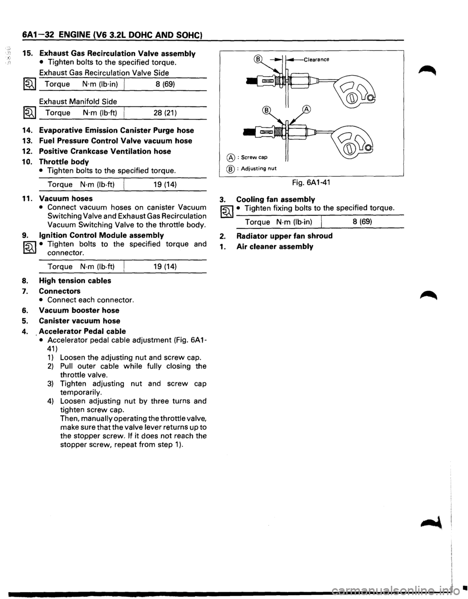 ISUZU TROOPER 1995 Workshop Manual 6A 1-32 ENGINE (V6 3.2L DOHC AND SOHC)
15. Exhaust Gas Recirculation Valve assembly
• Tighten bolts to the specified torque.
Exhaust
Gas Recirculation Valve Side
~~~ Torque N·m (lb·in) J ISUZU TROOPER 1995 Workshop Manual 6A 1-32 ENGINE (V6 3.2L DOHC AND SOHC)
15. Exhaust Gas Recirculation Valve assembly
• Tighten bolts to the specified torque.
Exhaust
Gas Recirculation Valve Side
~~~ Torque N·m (lb·in) J