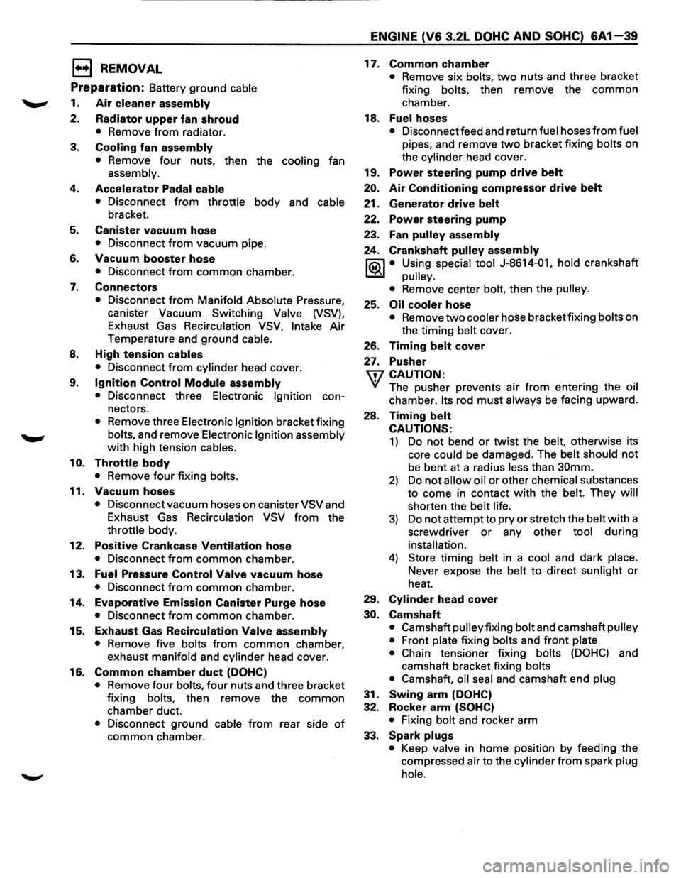 ISUZU TROOPER 1995 Workshop Manual E) REMOVAL
Preparation: Battery ground cable
1. Air cleaner assembly
2. Radiator upper fan shroud
• Remove from radiator.
3. Cooling fan assembly
• Remove four nuts, then the cooling fan
as ISUZU TROOPER 1995 Workshop Manual E) REMOVAL
Preparation: Battery ground cable
1. Air cleaner assembly
2. Radiator upper fan shroud
• Remove from radiator.
3. Cooling fan assembly
• Remove four nuts, then the cooling fan
as