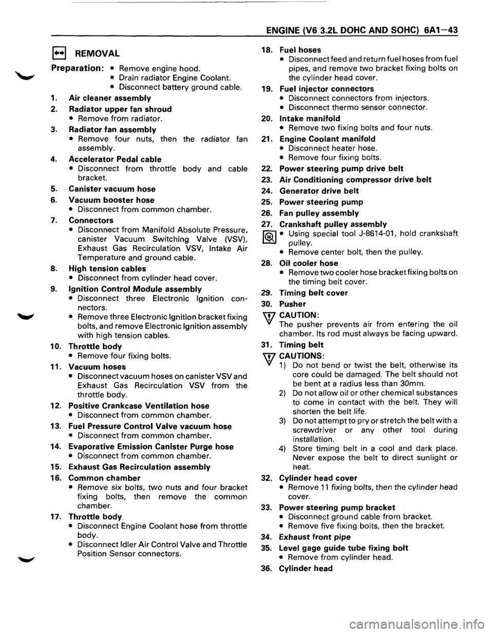ISUZU TROOPER 1995 Workshop Manual EJ REMOVAL
Preparation: • Remove engine hood.
• Drain radiator Engine Coolant.
• Disconnect battery ground cable.
1. Air cleaner assembly
2. Radiator upper fan shroud
• Remove from ISUZU TROOPER 1995 Workshop Manual EJ REMOVAL
Preparation: • Remove engine hood.
• Drain radiator Engine Coolant.
• Disconnect battery ground cable.
1. Air cleaner assembly
2. Radiator upper fan shroud
• Remove from