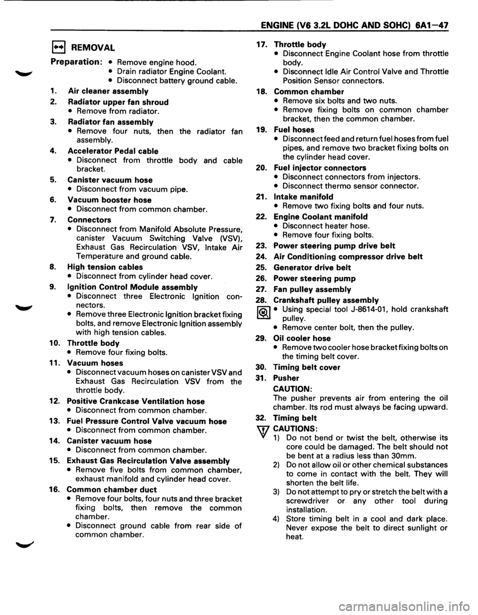 ISUZU TROOPER 1995 Workshop Manual 1••1 REMOVAL
Preparation: • Remove engine hood.
• Drain radiator Engine Coolant.
•
Disconnect battery ground cable.
1.
Air cleaner assembly
2. Radiator upper fan shroud
• Remove ISUZU TROOPER 1995 Workshop Manual 1••1 REMOVAL
Preparation: • Remove engine hood.
• Drain radiator Engine Coolant.
•
Disconnect battery ground cable.
1.
Air cleaner assembly
2. Radiator upper fan shroud
• Remove