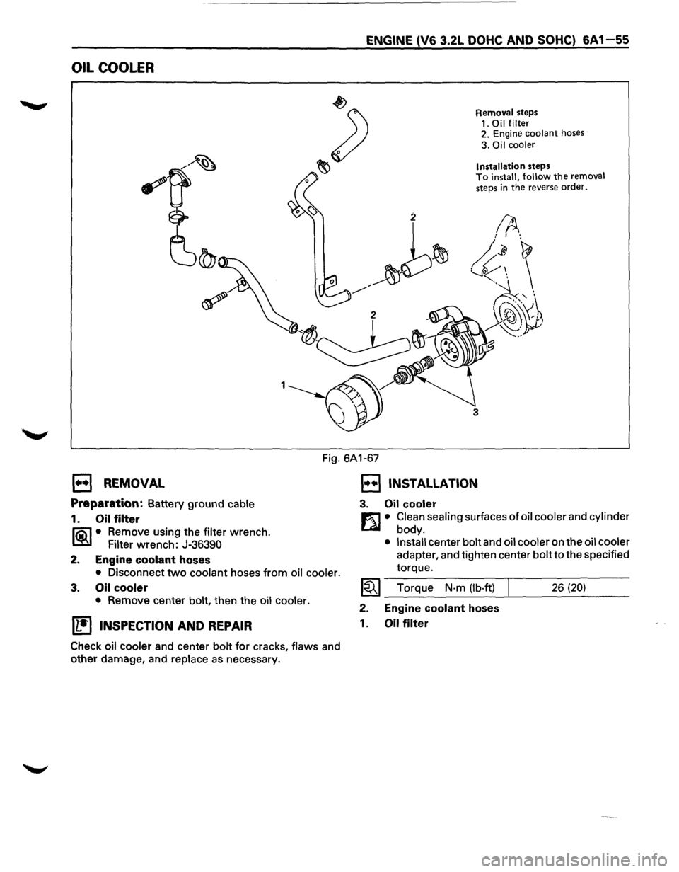 ISUZU TROOPER 1995  Workshop Manual OIL COOLER 
1 
ENGINE (V6 3.2L DOHC AND SOHC) 6A 1-55 
Removal steps 
1. 
Oil  filter 2. Engine coolant hoses 
3. Oil  cooler 
Installation 
steps To install,  follow the removal steps in the reverse 