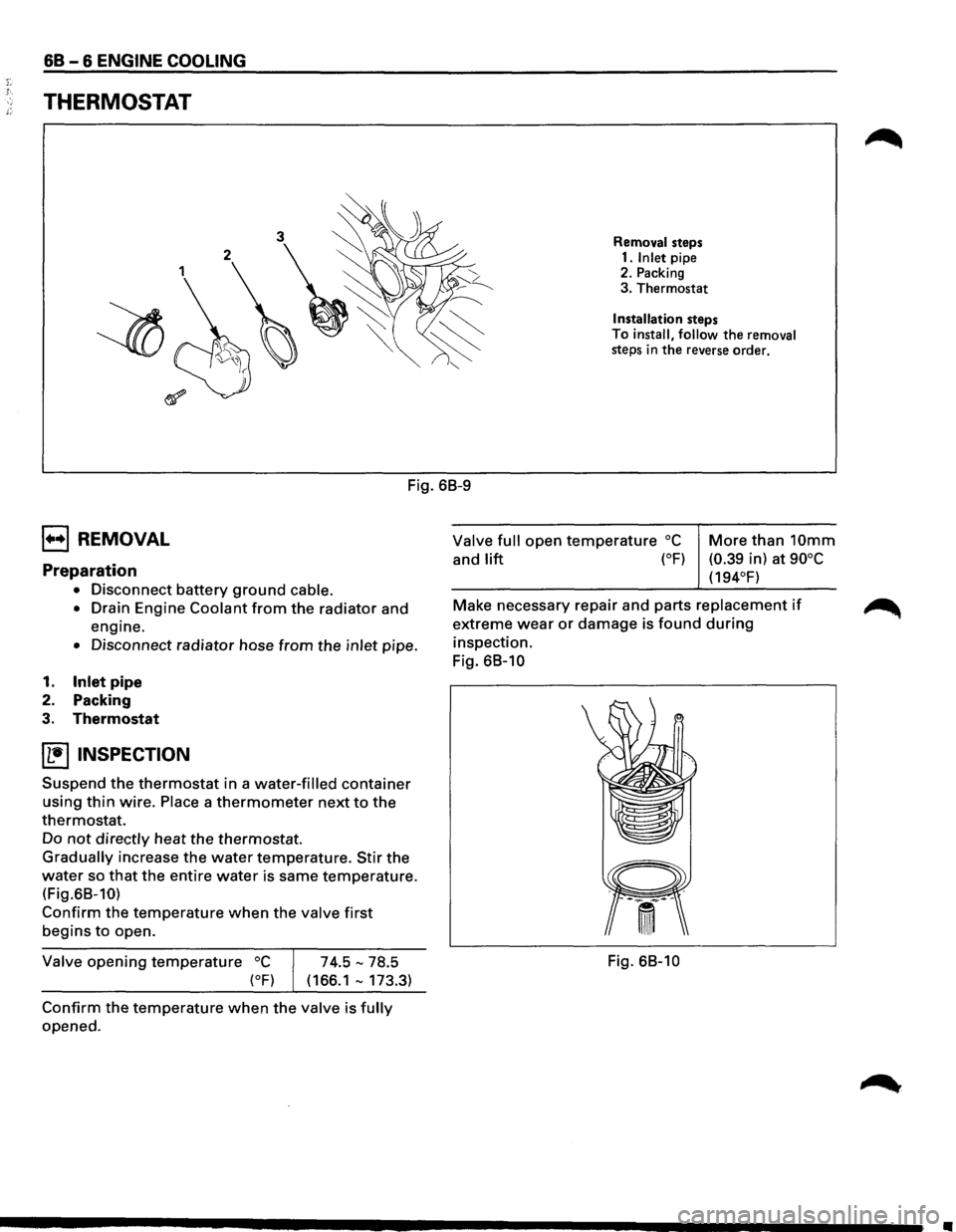 ISUZU TROOPER 1995 Workshop Manual 68-6 ENGINE COOLING
THERMOSTAT
Removal steps
1. Inlet pipe
2. Packing
3. Thermostat
Installation steps
To
install, follow the removal steps in the reverse order.
Fig. 68-9
B REMOVAL
Pre ISUZU TROOPER 1995 Workshop Manual 68-6 ENGINE COOLING
THERMOSTAT
Removal steps
1. Inlet pipe
2. Packing
3. Thermostat
Installation steps
To
install, follow the removal steps in the reverse order.
Fig. 68-9
B REMOVAL
Pre