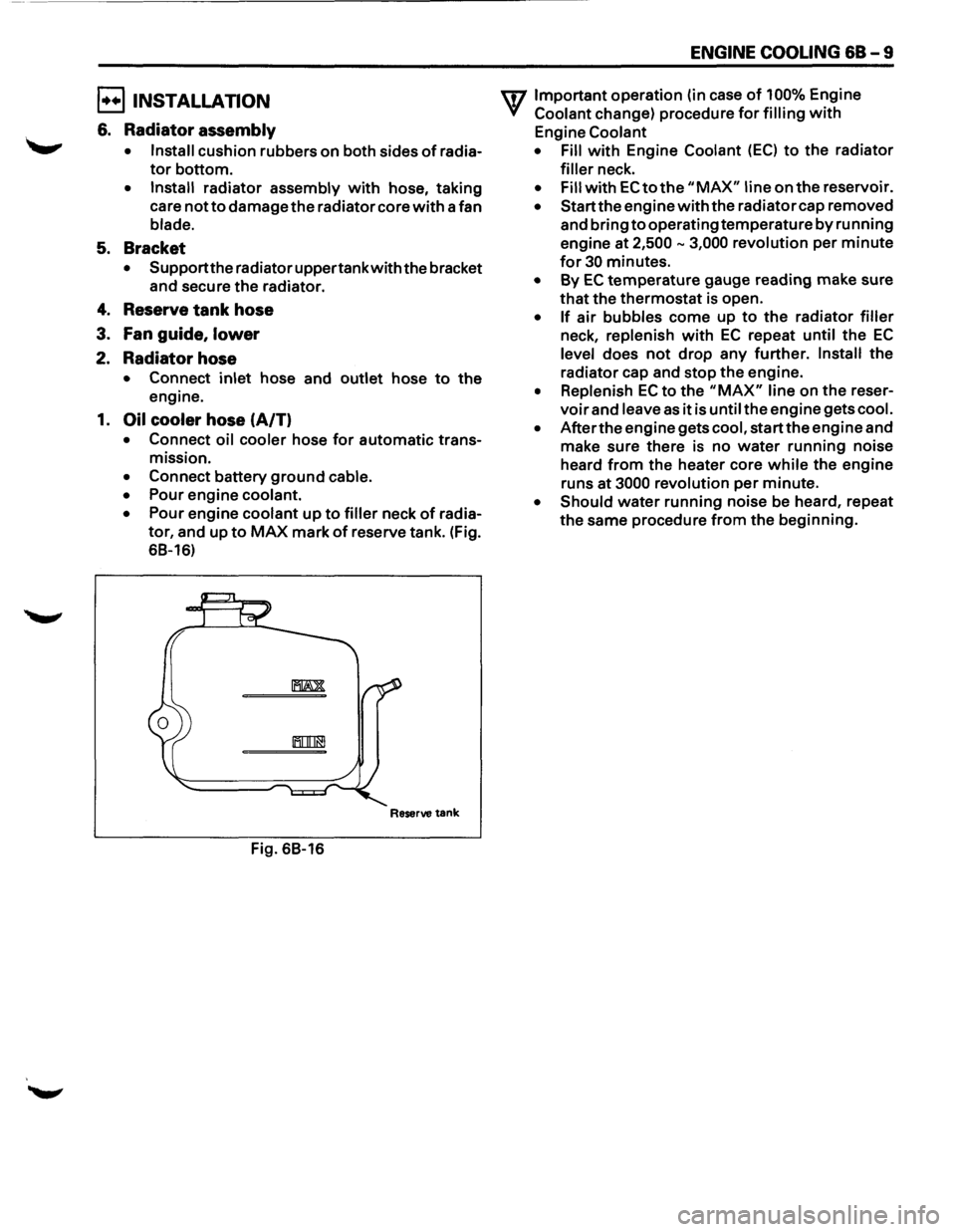 ISUZU TROOPER 1995 Workshop Manual E!) INSTALLATION
6. Radiator assembly
• Install cushion rubbers on both sides of radia
tor bottom.
• Install radiator assembly with hose, taking
care
not to damage the radiator core wit ISUZU TROOPER 1995 Workshop Manual E!) INSTALLATION
6. Radiator assembly
• Install cushion rubbers on both sides of radia
tor bottom.
• Install radiator assembly with hose, taking
care
not to damage the radiator core wit