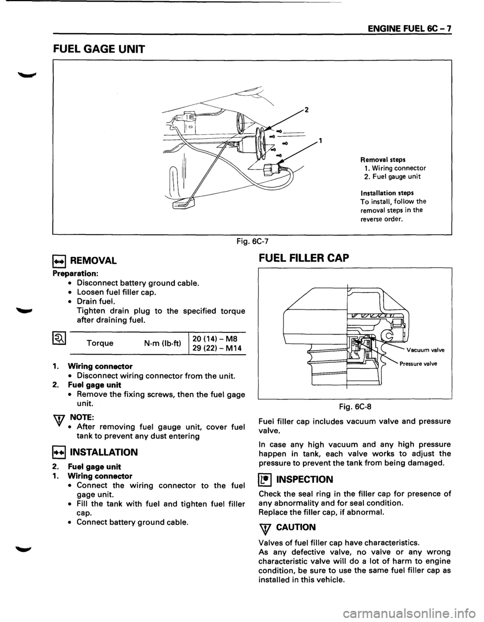 ISUZU TROOPER 1995 Workshop Manual FUEL GAGE UNIT
1
ENGINE FUEL 6C - 7
Removal steps
1. Wiring connector
2. Fuel gauge unit
Installation steps
To
install, follow the
removal steps in the
reverse order.
Fig. 6C-7
E3REM ISUZU TROOPER 1995 Workshop Manual FUEL GAGE UNIT
1
ENGINE FUEL 6C - 7
Removal steps
1. Wiring connector
2. Fuel gauge unit
Installation steps
To
install, follow the
removal steps in the
reverse order.
Fig. 6C-7
E3REM