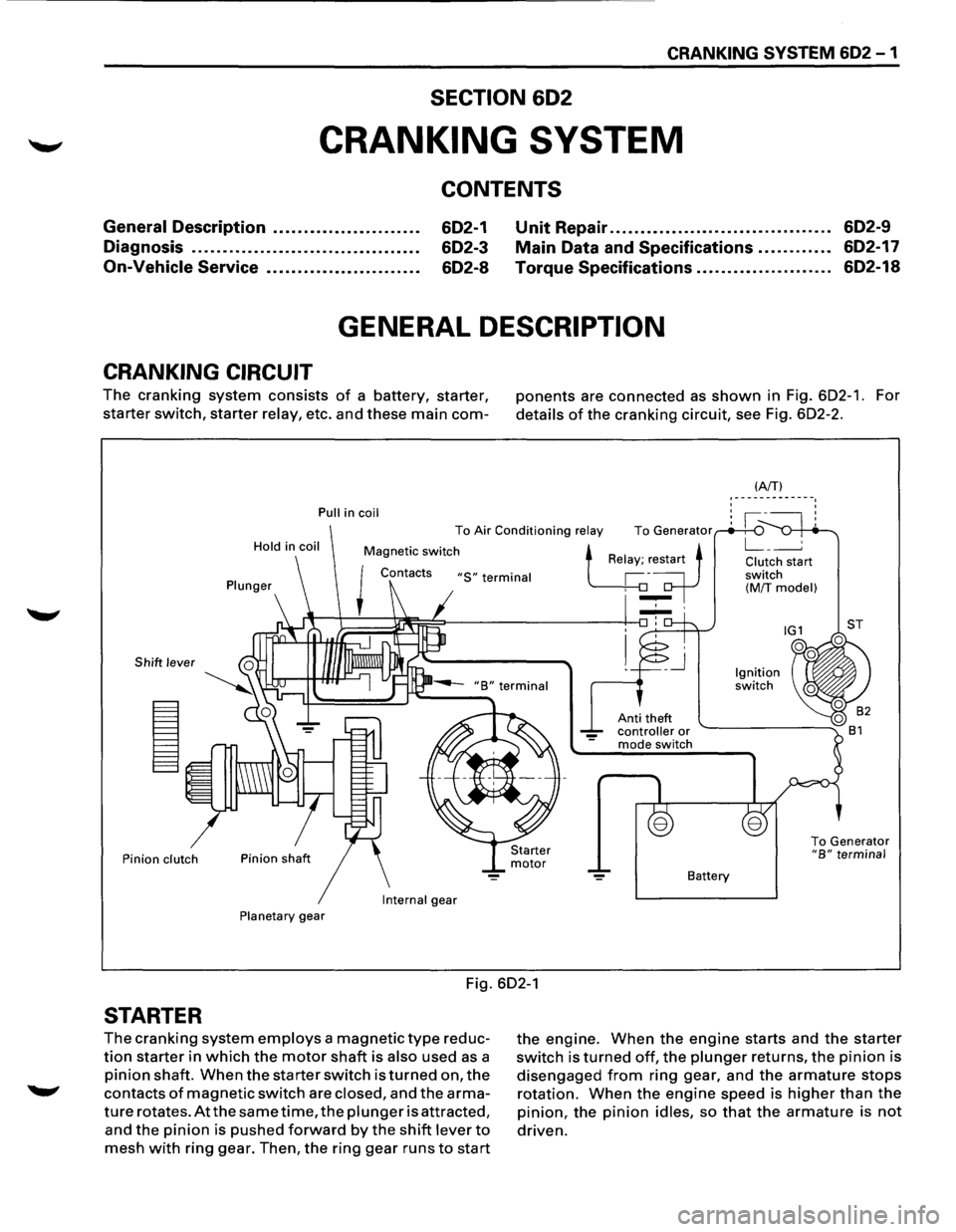 ISUZU TROOPER 1995 Workshop Manual CRANKING SYSTEM 6D2 - 1
SECTION 602
CRANKING SYSTEM
CONTENTS
General Description ....................... .
Diagnosis
.................................... .
On-Vehicle Service ................. ISUZU TROOPER 1995 Workshop Manual CRANKING SYSTEM 6D2 - 1
SECTION 602
CRANKING SYSTEM
CONTENTS
General Description ....................... .
Diagnosis
.................................... .
On-Vehicle Service .................