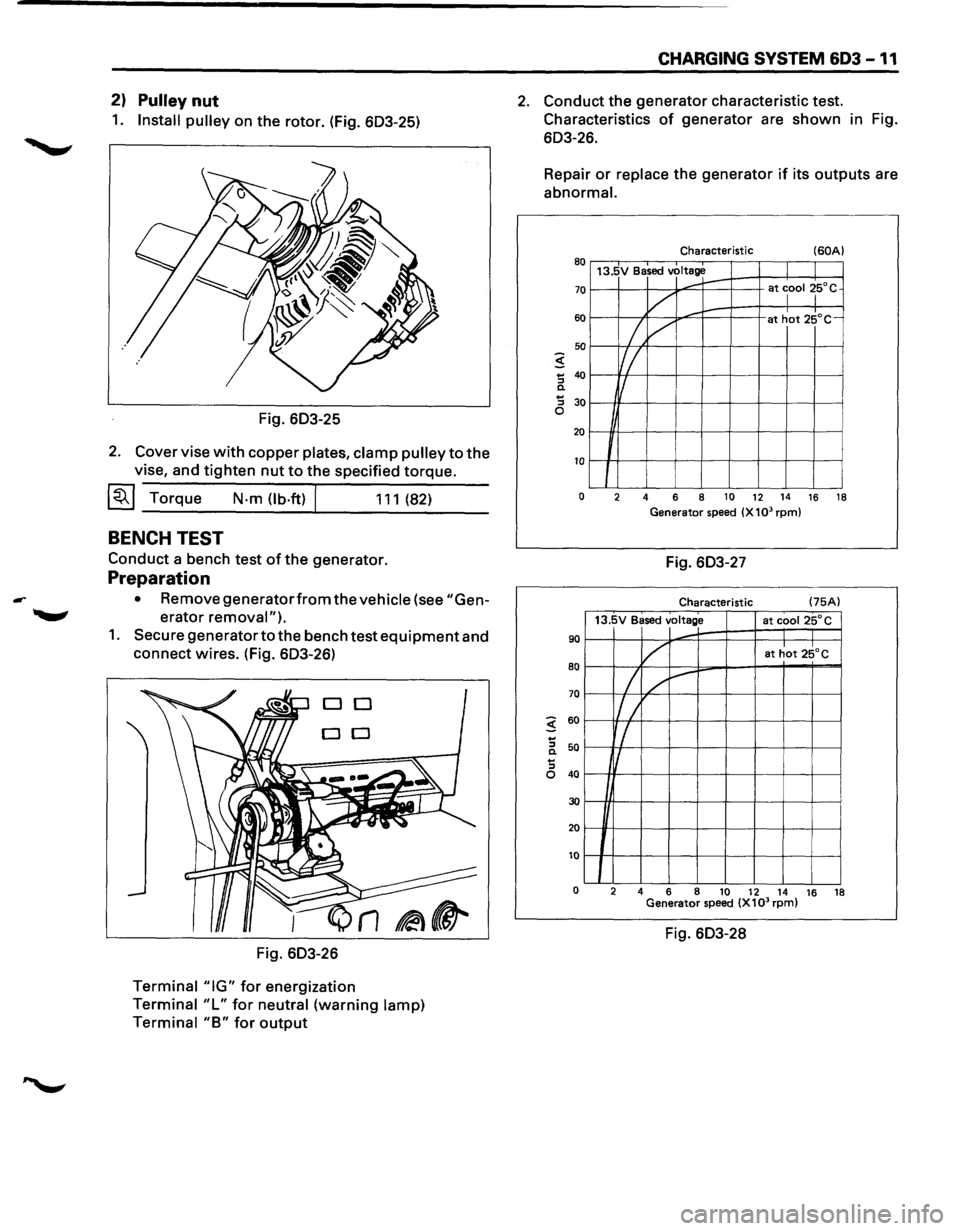 ISUZU TROOPER 1995 Workshop Manual -
2) Pulley nut
1. Install pulley on the rotor. (Fig. 603-25)
Fig. 603-25
2. Cover vise with copper plates, clamp pulley to the
vise, and tighten nut to the specified torque.
~~~Torque N-m(lb ISUZU TROOPER 1995 Workshop Manual -
2) Pulley nut
1. Install pulley on the rotor. (Fig. 603-25)
Fig. 603-25
2. Cover vise with copper plates, clamp pulley to the
vise, and tighten nut to the specified torque.
~~~Torque N-m(lb