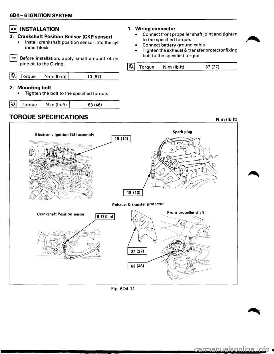 ISUZU TROOPER 1995  Workshop Manual 604-6 IGNITION SYSTEM 
B INSTALLATION 
3. Crankshaft Position Sensor (CKP sensor) 
• Install crankshaft position sensor into the cyl­
inder block. 
1~1 Before installation, apply small amount of en