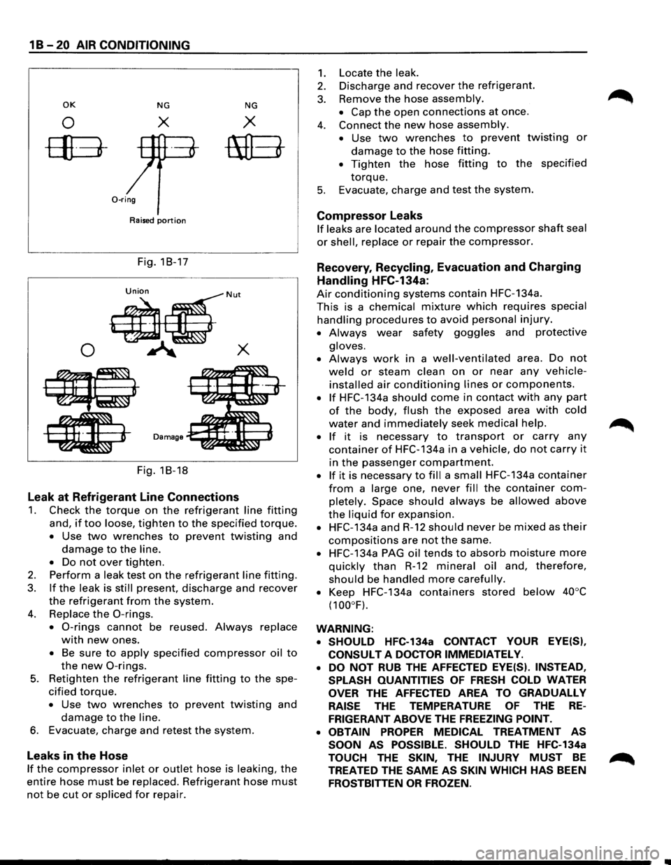 ISUZU TROOPER 1995 Workshop Manual 1 B -20 AIR CONDITIONING
OK NG NG
0 X X
ffB-mEt
0-ring
Raised portion
Fig. 18-17
0
Fig. 18-18
Leak at Refrigerant Line Connections
1. Check the torque on the refrigerant line fitting
and, ISUZU TROOPER 1995 Workshop Manual 1 B -20 AIR CONDITIONING
OK NG NG
0 X X
ffB-mEt
0-ring
Raised portion
Fig. 18-17
0
Fig. 18-18
Leak at Refrigerant Line Connections
1. Check the torque on the refrigerant line fitting
and,