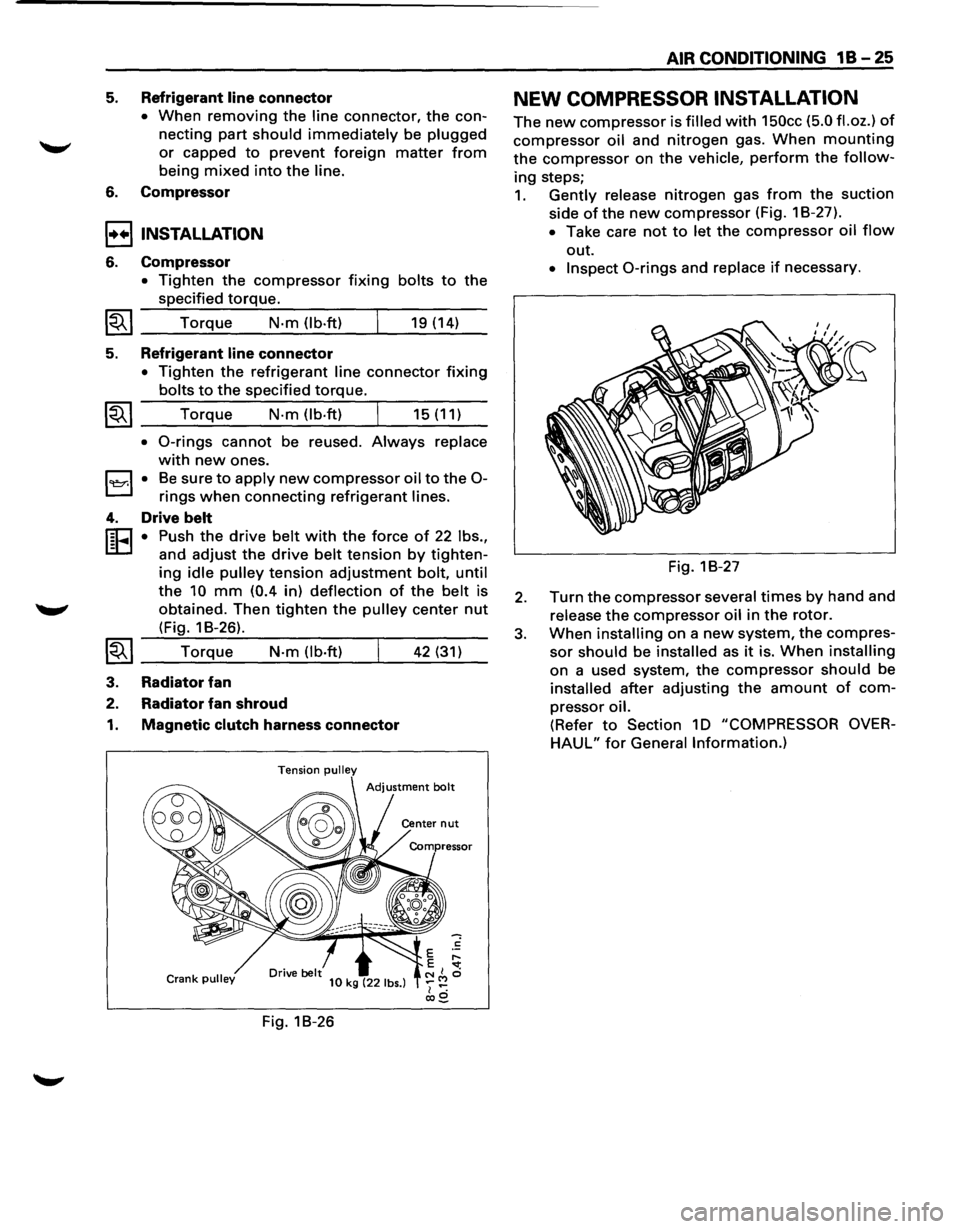 ISUZU TROOPER 1995 Workshop Manual 5. Refrigerant line connector
• When removing the line connector, the con
necting part
should immediately be plugged
or capped to prevent foreign matter from
being mixed into the line.
6. Co ISUZU TROOPER 1995 Workshop Manual 5. Refrigerant line connector
• When removing the line connector, the con
necting part
should immediately be plugged
or capped to prevent foreign matter from
being mixed into the line.
6. Co