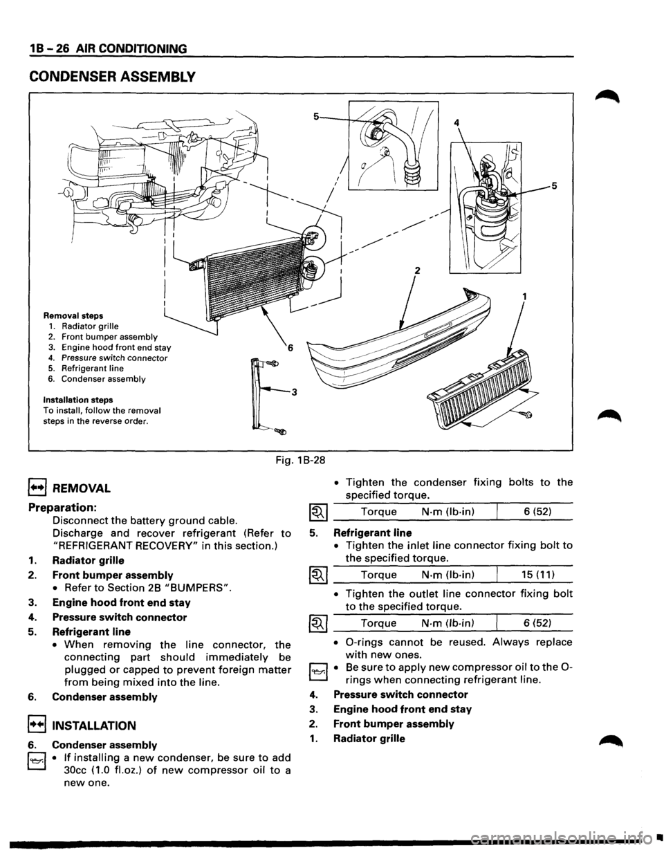 ISUZU TROOPER 1995 Workshop Manual 1 B -26 AIR CONDITIONING
CONDENSER ASSEMBLY
Removal steps 1. Radiator grille
2. Front bumper assembly 3. Engine hood front end stay
4. Pressure switch connector 5. Refrigerant line
6. Condenser ISUZU TROOPER 1995 Workshop Manual 1 B -26 AIR CONDITIONING
CONDENSER ASSEMBLY
Removal steps 1. Radiator grille
2. Front bumper assembly 3. Engine hood front end stay
4. Pressure switch connector 5. Refrigerant line
6. Condenser