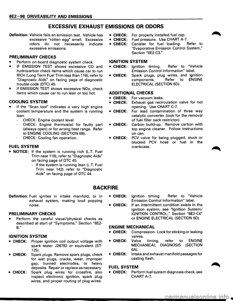 ISUZU TROOPER 1995  Workshop Manual 6E2-96 DRIVEABILITY AND EMISSIONS 
EXCESSIVE EXHAUST EMISSIONS OR ODORS 
Definition: Vehicle fails an emission  test. Vehicle has 
excessive 
"rotten egg" smell. Excessive 
odors 
do not necessarily  