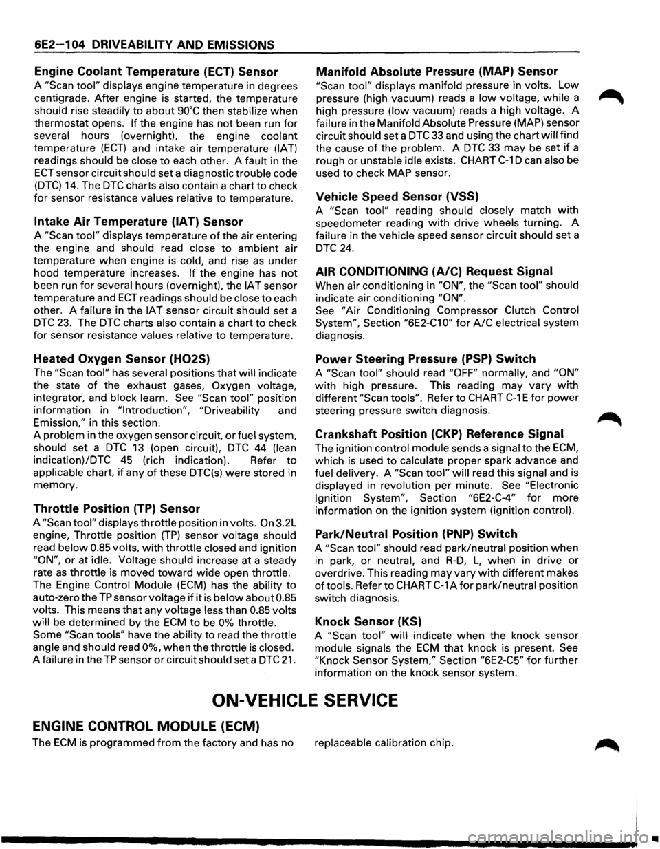 ISUZU TROOPER 1995 Workshop Manual 6E2-1 04 DRIVEABILITV AND EMISSIONS
Engine Coolant Temperature (ECT) Sensor
A "Scan tool" displays engine temperature in degrees
centigrade. After engine is started, the temperature
should ri ISUZU TROOPER 1995 Workshop Manual 6E2-1 04 DRIVEABILITV AND EMISSIONS
Engine Coolant Temperature (ECT) Sensor
A "Scan tool" displays engine temperature in degrees
centigrade. After engine is started, the temperature
should ri