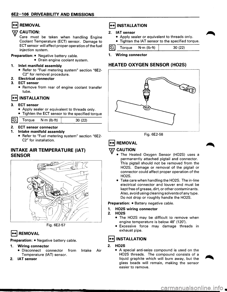 ISUZU TROOPER 1995 Workshop Manual 6E2-1 06 DRIVEABILITV AND EMISSIONS
1••1 REMOVAL
\f7 CAUTION:
Y/ Care must be taken when handling Engine
Coolant Temperature (ECT) sensor. Damage to
ECT sensor will affect proper operation o ISUZU TROOPER 1995 Workshop Manual 6E2-1 06 DRIVEABILITV AND EMISSIONS
1••1 REMOVAL
\f7 CAUTION:
Y/ Care must be taken when handling Engine
Coolant Temperature (ECT) sensor. Damage to
ECT sensor will affect proper operation o