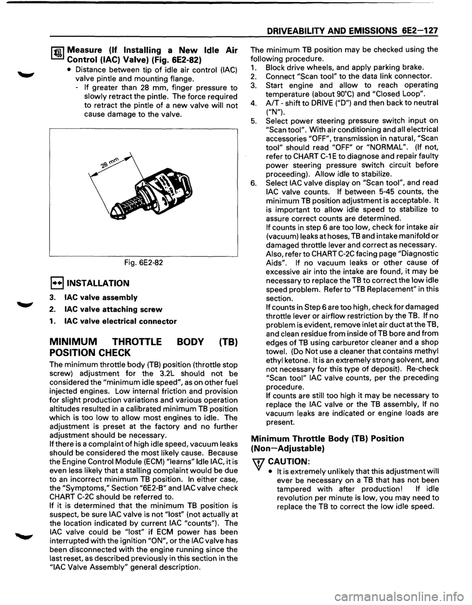ISUZU TROOPER 1995 Workshop Manual 1~1 Measure (If Installing a New Idle Air
Control (lAC) Valve) (Fig. 6E2-82)
• Distance between tip of idle air control (lAC)
valve pintle and mounting flange.
-
If greater than 28 mm, fin ISUZU TROOPER 1995 Workshop Manual 1~1 Measure (If Installing a New Idle Air
Control (lAC) Valve) (Fig. 6E2-82)
• Distance between tip of idle air control (lAC)
valve pintle and mounting flange.
-
If greater than 28 mm, fin