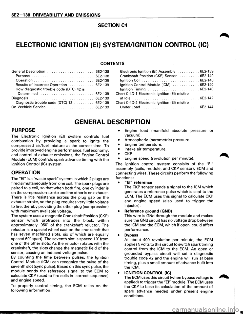 ISUZU TROOPER 1995  Workshop Manual 6E2-138 DRIVEABILITY AND EMISSIONS 
SECTION C4 
ELECTRONIC  IGNITION (EI) SYSTEM/IGNITION  CONTROL (IC) 
CONTENTS 
General Description  .  .  .  .  .  .  .  .  .  .  .  .  .  .  .  .  .  .  .  .  .  6