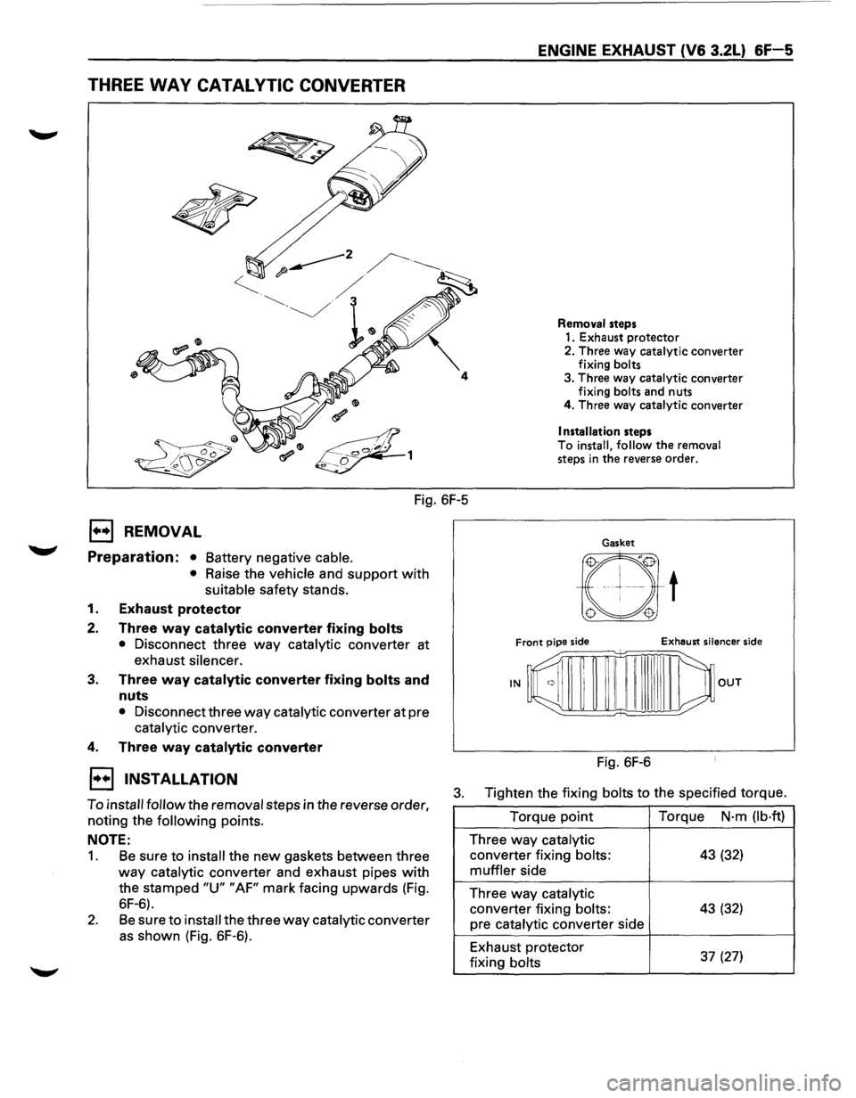 ISUZU TROOPER 1995  Workshop Manual THREE WAY CATALYTIC CONVERTER 
Fig. 6F-5 
1••1 REMOVAL 
Preparation: • Battery  negative cable. 
• 
Raise  the vehicle and support with 
suitable safety  stands. 
1. Exhaust protector 
2. Thre