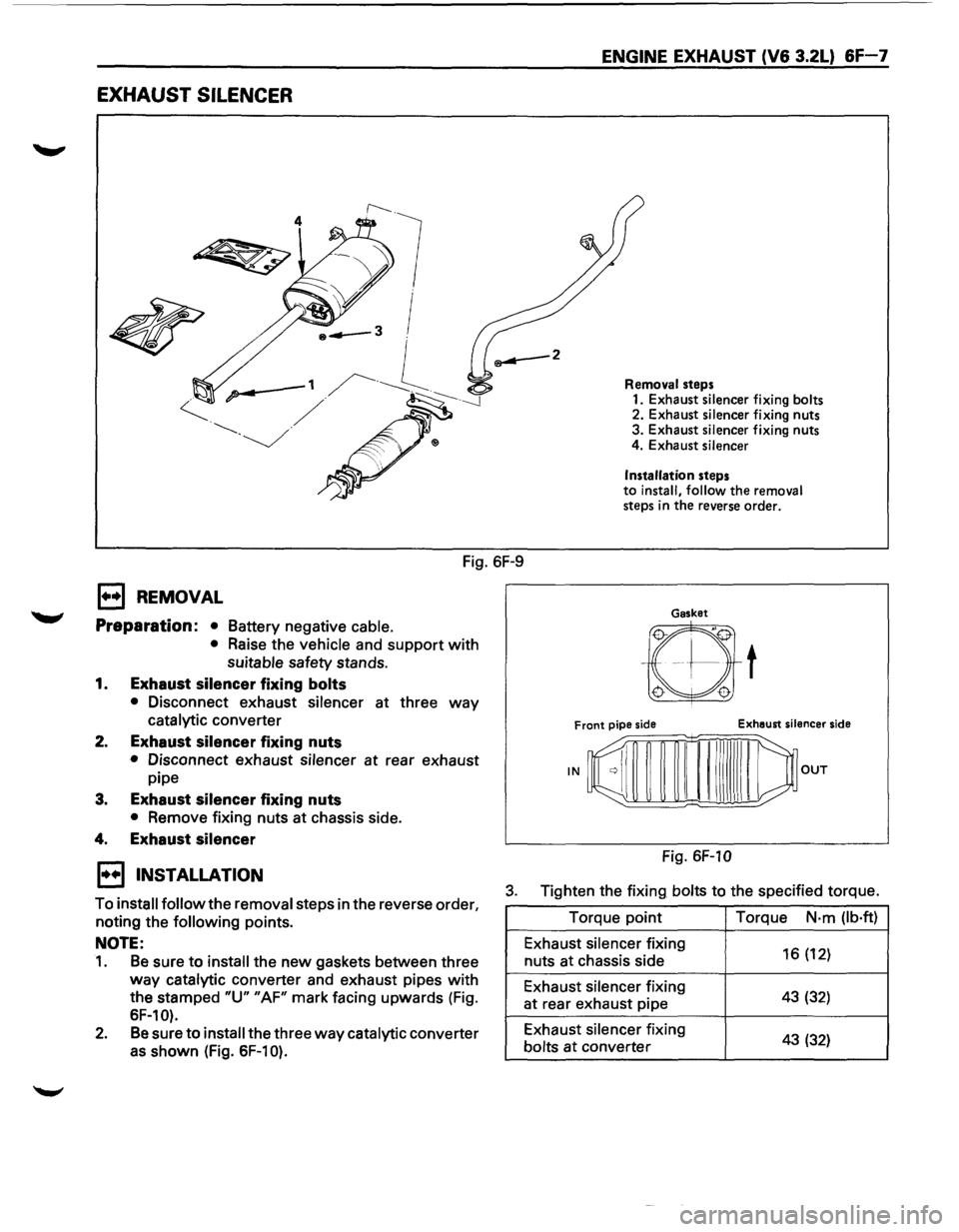 ISUZU TROOPER 1995  Workshop Manual EXHAUST SILENCER 
4 
Fig. 6F-9 
E) REMOVAL 
Preparation:  • 
Battery negative  cable. 
• Raise the vehicle  and support with 
suitable  safety stands. 
1. Exhaust silencer fixing bolts 
• Discon