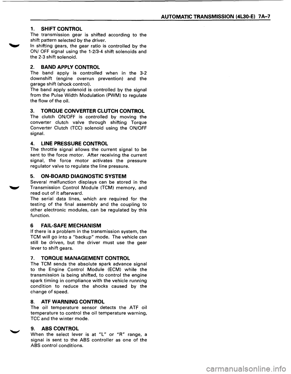 ISUZU TROOPER 1995 Workshop Manual 1. SHIFT CONTROL
The transmission gear is shifted according to the
shift pattern selected by the driver.
~ In shifting gears, the gear ratio is controlled by the
ON/ OFF signal using the 1- ISUZU TROOPER 1995 Workshop Manual 1. SHIFT CONTROL
The transmission gear is shifted according to the
shift pattern selected by the driver.
~ In shifting gears, the gear ratio is controlled by the
ON/ OFF signal using the 1-