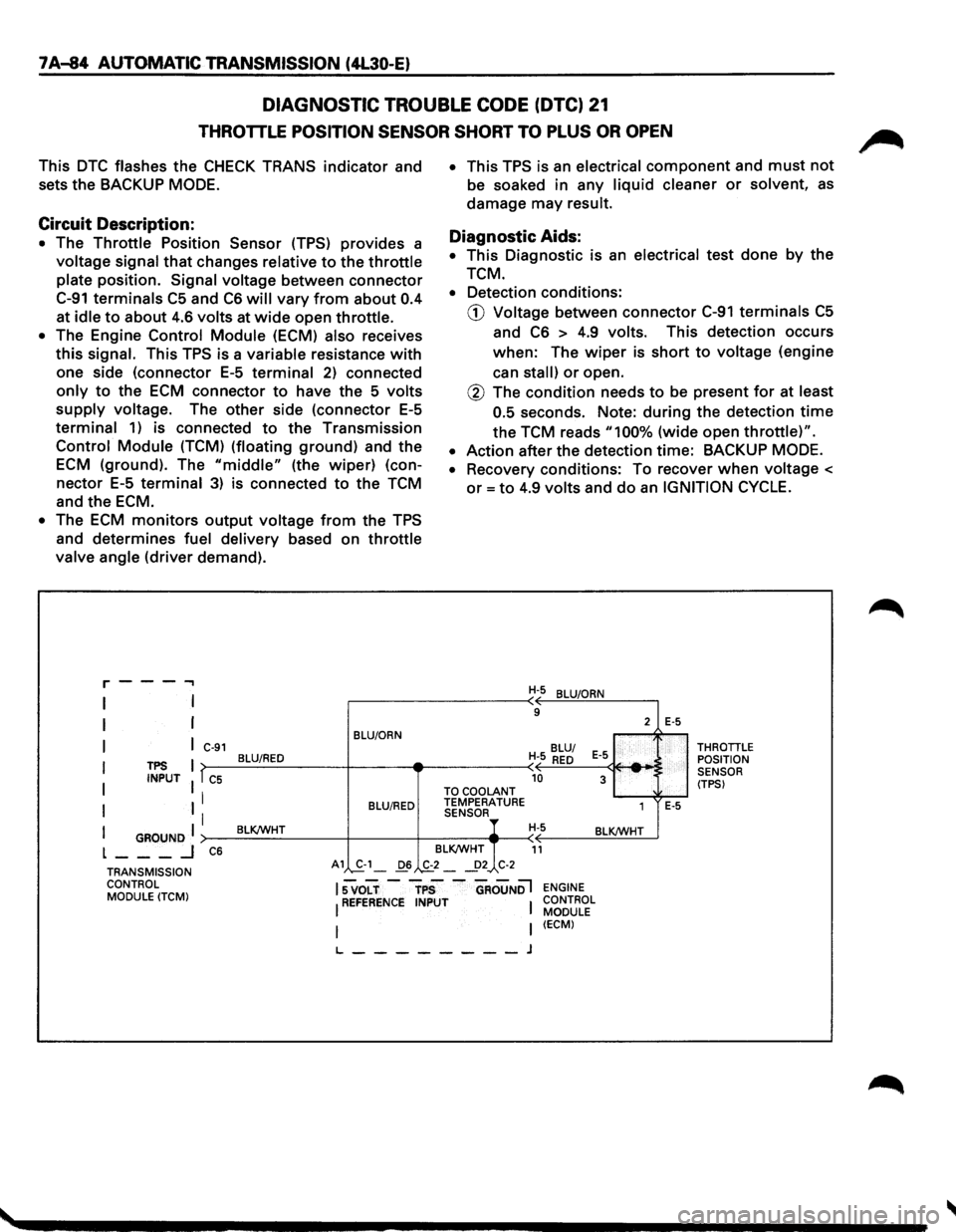 ISUZU TROOPER 1995  Workshop Manual 7 A-84 AUTOMATIC TRANSMISSION (4L30-E) 
DIAGNOSTIC TROUBLE CODE (DTC) 21 
THROTTLE POSITION SENSOR SHORT TO PLUS OR OPEN 
This DTC flashes the CHECK TRANS indicator and 
sets 
the BACKUP MODE. 
Circui