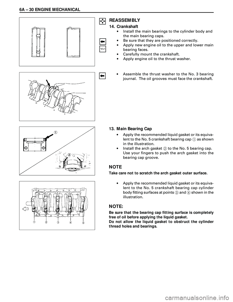 ISUZU TROOPER 1998 Service Repair Manual 6A Ð 30 ENGINE MECHANICAL
REASSEMBLY
14. Crankshaft
·Install the main bearings to the cylinder body and
the main bearing caps.
·Be sure that they are positioned correctly.
·Apply new engine oil to ISUZU TROOPER 1998 Service Repair Manual 6A Ð 30 ENGINE MECHANICAL
REASSEMBLY
14. Crankshaft
·Install the main bearings to the cylinder body and
the main bearing caps.
·Be sure that they are positioned correctly.
·Apply new engine oil to