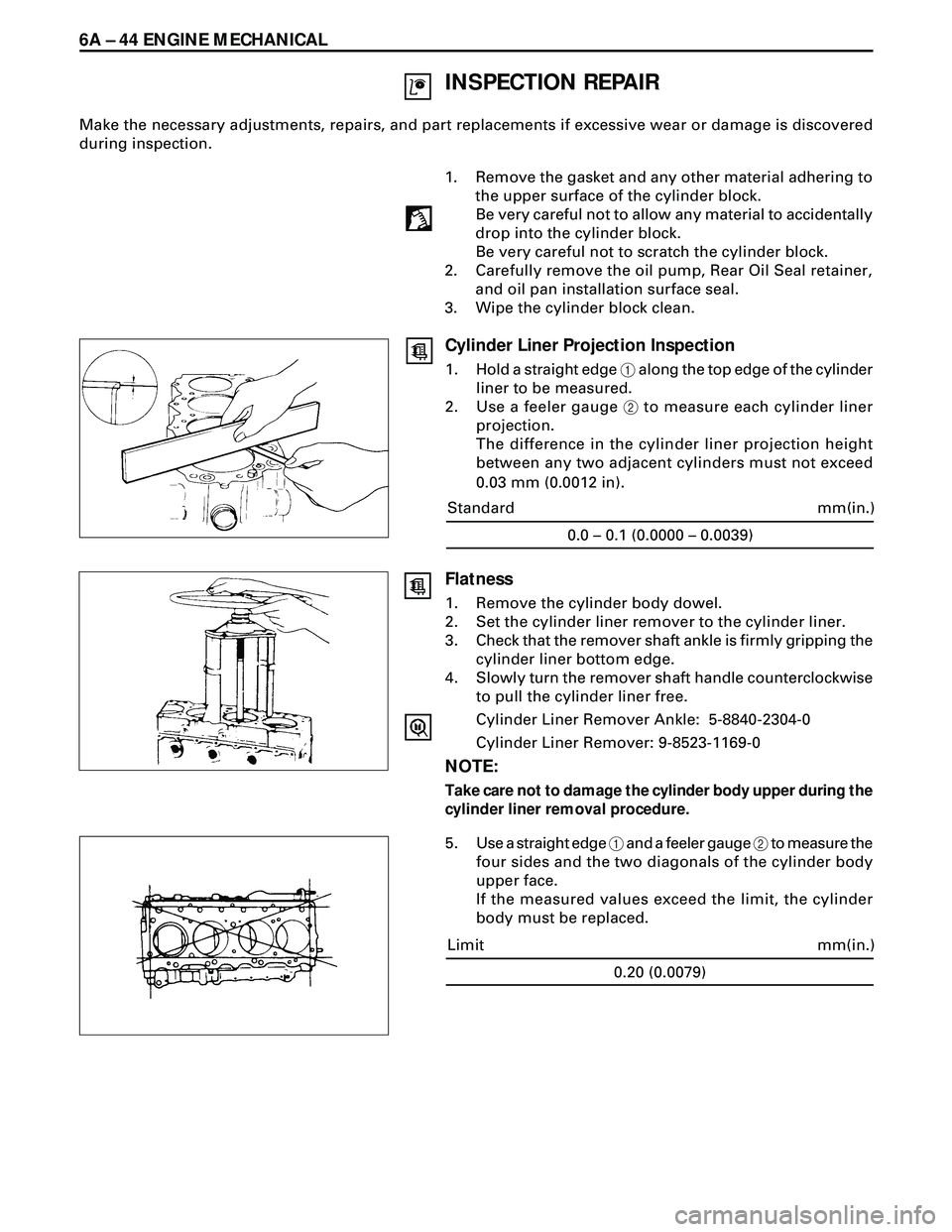 ISUZU TROOPER 1998 Service Repair Manual 6A Ð 44 ENGINE MECHANICAL
INSPECTION REPAIR
Make the necessary adjustments, repairs, and part replacements if excessive wear or damage is discovered
during inspection.
1. Remove the gasket and any ot ISUZU TROOPER 1998 Service Repair Manual 6A Ð 44 ENGINE MECHANICAL
INSPECTION REPAIR
Make the necessary adjustments, repairs, and part replacements if excessive wear or damage is discovered
during inspection.
1. Remove the gasket and any ot