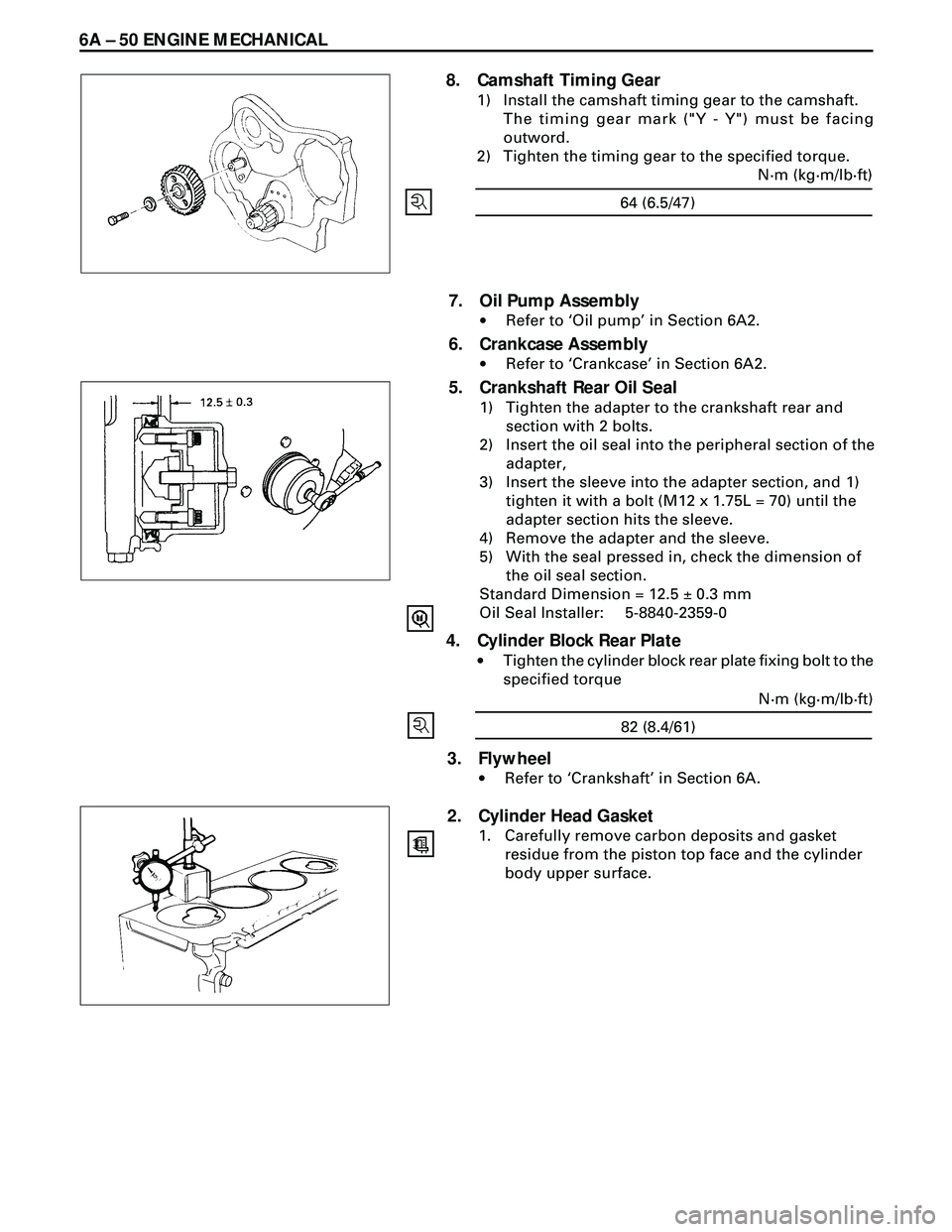 ISUZU TROOPER 1998 Service Repair Manual 6A Ð 50 ENGINE MECHANICAL
8. Camshaft Timing Gear
1) Install the camshaft timing gear to the camshaft.
The timing gear mark ("Y - Y") must be facing
outword.
2) Tighten the timing gear to the specifi ISUZU TROOPER 1998 Service Repair Manual 6A Ð 50 ENGINE MECHANICAL
8. Camshaft Timing Gear
1) Install the camshaft timing gear to the camshaft.
The timing gear mark ("Y - Y") must be facing
outword.
2) Tighten the timing gear to the specifi