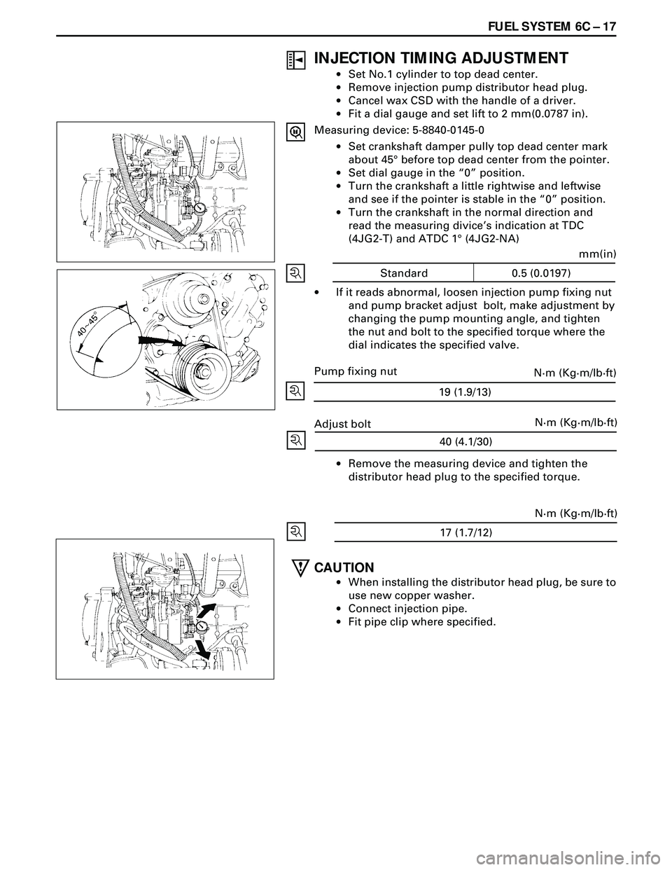ISUZU TROOPER 1998 Service Repair Manual FUEL SYSTEM 6C Ð 17
·If it reads abnormal, loosen injection pump fixing nut
and pump bracket adjust bolt, make adjustment by
changing the pump mounting angle, and tighten
the nut and bolt to the sp ISUZU TROOPER 1998 Service Repair Manual FUEL SYSTEM 6C Ð 17
·If it reads abnormal, loosen injection pump fixing nut
and pump bracket adjust bolt, make adjustment by
changing the pump mounting angle, and tighten
the nut and bolt to the sp