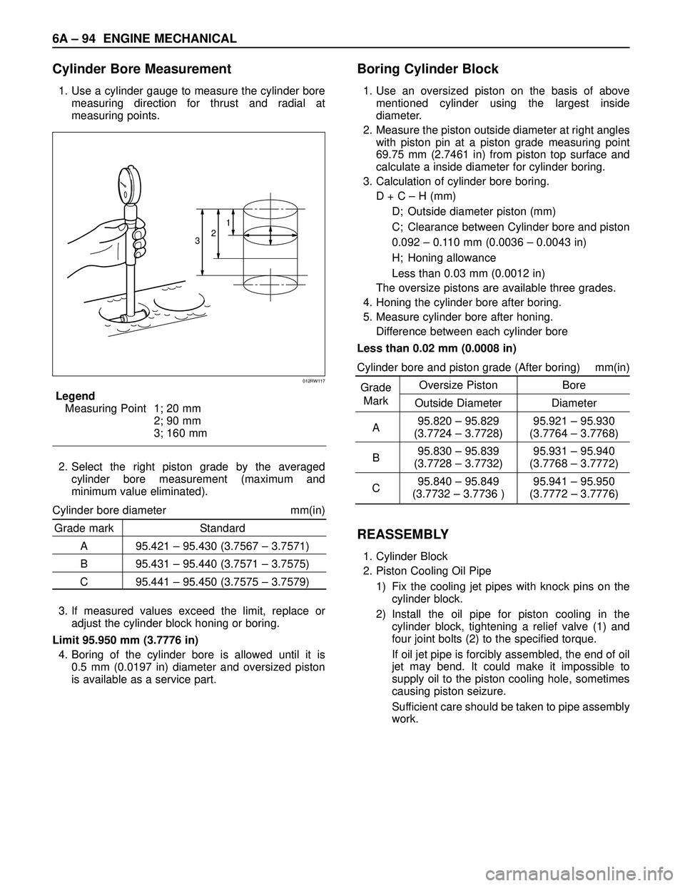 ISUZU TROOPER 1998 Service Repair Manual 6A– 94 ENGINE MECHANICAL
Cylinder Bore Measurement
1. Use a cylinder gauge to measure the cylinder bore
measuring direction for thrust and radial at
measuring points.
Legend
Measuring Point 1; 20 mm ISUZU TROOPER 1998 Service Repair Manual 6A– 94 ENGINE MECHANICAL
Cylinder Bore Measurement
1. Use a cylinder gauge to measure the cylinder bore
measuring direction for thrust and radial at
measuring points.
Legend
Measuring Point 1; 20 mm