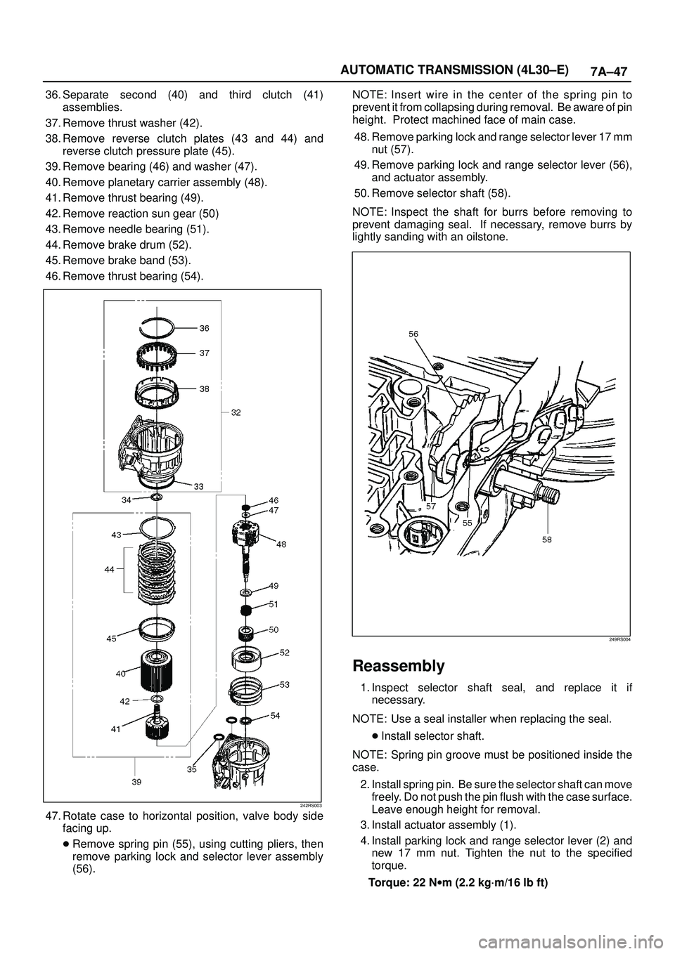 ISUZU TROOPER 1998 Service Repair Manual 7A±47 AUTOMATIC TRANSMISSION (4L30±E)
36. Separate second (40) and third clutch (41)
assemblies.
37. Remove thrust washer (42).
38. Remove reverse clutch plates (43 and 44) and
reverse clutch pressu ISUZU TROOPER 1998 Service Repair Manual 7A±47 AUTOMATIC TRANSMISSION (4L30±E)
36. Separate second (40) and third clutch (41)
assemblies.
37. Remove thrust washer (42).
38. Remove reverse clutch plates (43 and 44) and
reverse clutch pressu