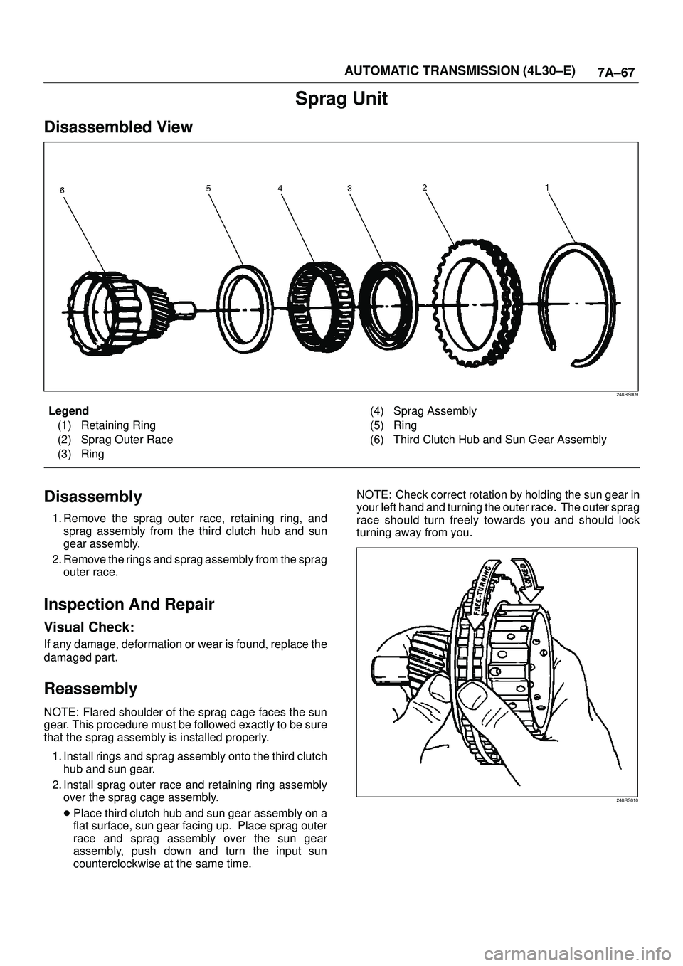 ISUZU TROOPER 1998 Service Repair Manual 7A±67 AUTOMATIC TRANSMISSION (4L30±E)
Sprag Unit
Disassembled View
248RS009
Legend
(1) Retaining Ring
(2) Sprag Outer Race
(3) Ring(4) Sprag Assembly
(5) Ring
(6) Third Clutch Hub and Sun Gear Assem ISUZU TROOPER 1998 Service Repair Manual 7A±67 AUTOMATIC TRANSMISSION (4L30±E)
Sprag Unit
Disassembled View
248RS009
Legend
(1) Retaining Ring
(2) Sprag Outer Race
(3) Ring(4) Sprag Assembly
(5) Ring
(6) Third Clutch Hub and Sun Gear Assem