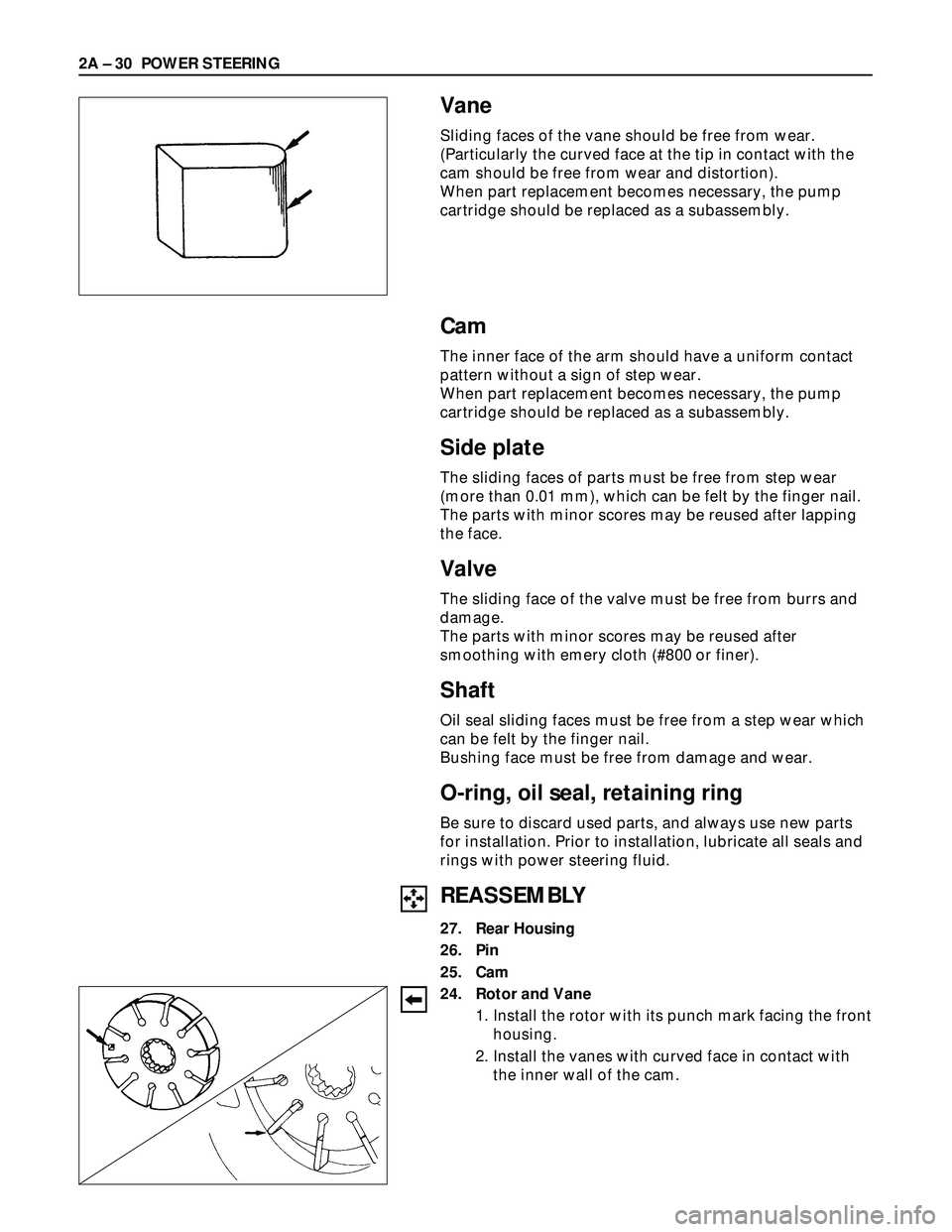 ISUZU TROOPER 1998 Service Repair Manual 2A – 30 POWER STEERING
Vane
Sliding faces of the vane should be free from wear.
(Particularly the curved face at the tip in contact with the
cam should be free from wear and distortion).
When part r ISUZU TROOPER 1998 Service Repair Manual 2A – 30 POWER STEERING
Vane
Sliding faces of the vane should be free from wear.
(Particularly the curved face at the tip in contact with the
cam should be free from wear and distortion).
When part r