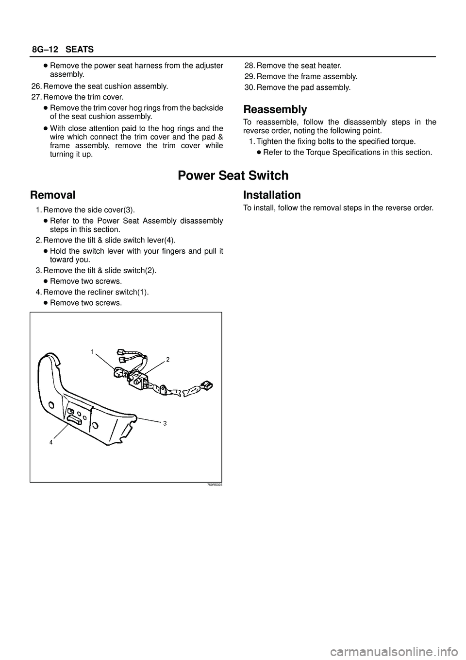 ISUZU TROOPER 1998 Service Repair Manual 8G±12SEATS
Remove the power seat harness from the adjuster
assembly.
26. Remove the seat cushion assembly.
27. Remove the trim cover.
Remove the trim cover hog rings from the backside
of the seat c ISUZU TROOPER 1998 Service Repair Manual 8G±12SEATS
Remove the power seat harness from the adjuster
assembly.
26. Remove the seat cushion assembly.
27. Remove the trim cover.
Remove the trim cover hog rings from the backside
of the seat c
